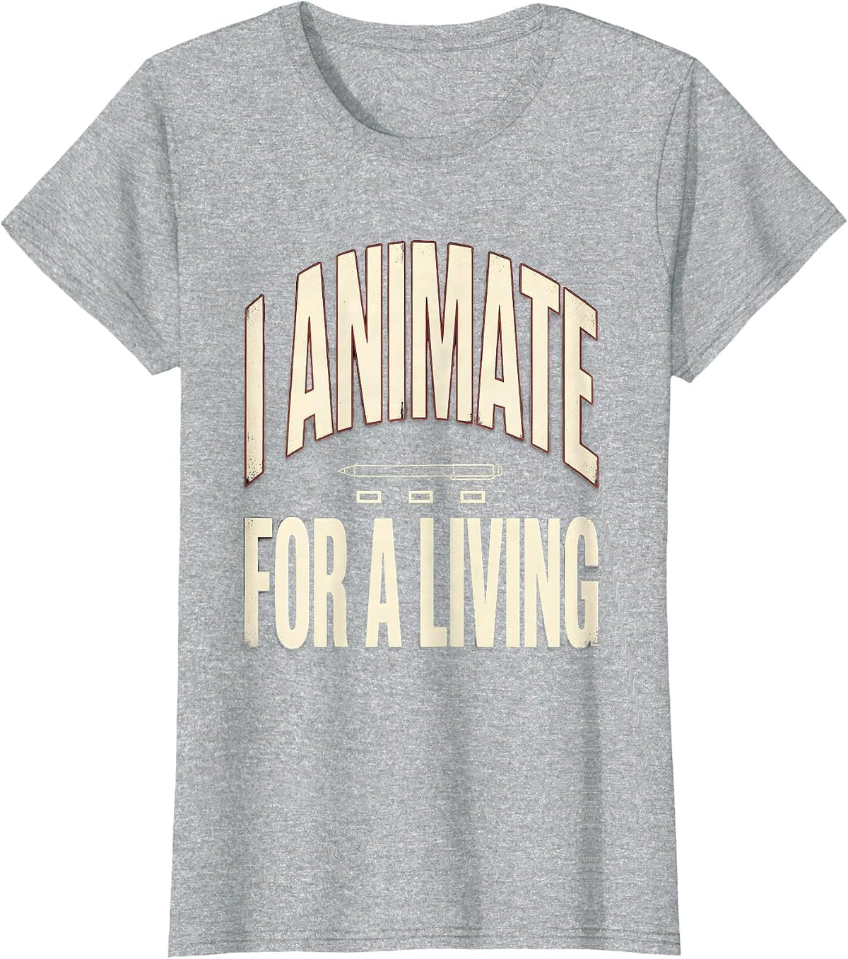 I Animate For A Living Funny Animator Digital Artist Graphic T-Shirt - Heather Grey