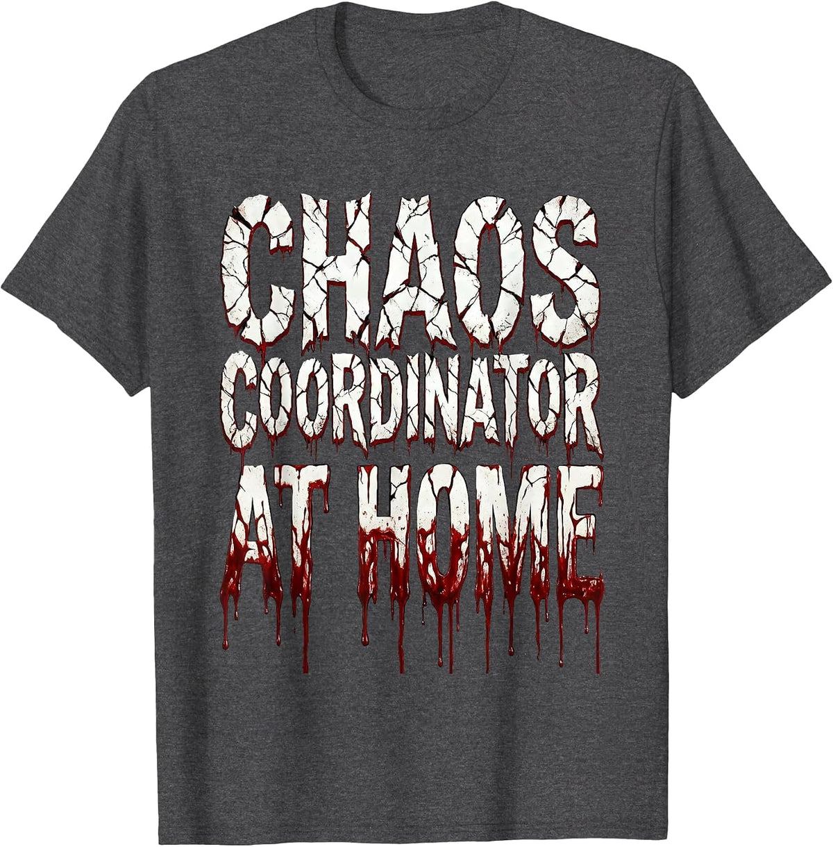 Chaos Coordinator At Home Funny Design T-Shirt - Dark Heather Grey