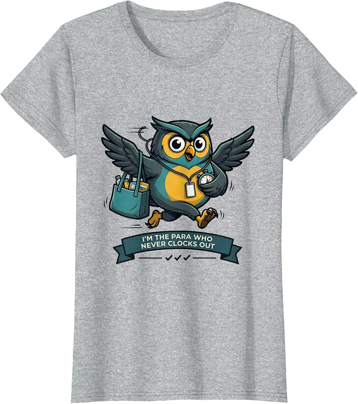 I'm The Para Who Never Clocks Out Funny Paraprofessional T-Shirt - Heather Grey