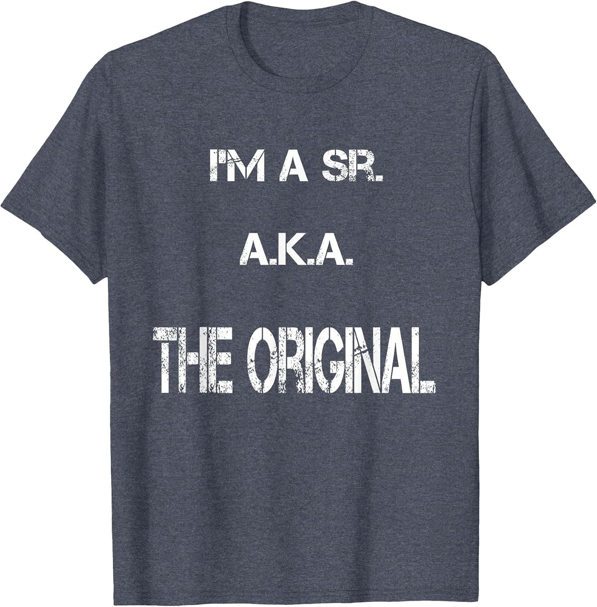 I'm A Sr. The Original Fun Senior Junior Father Son T-Shirt - Heather Blue