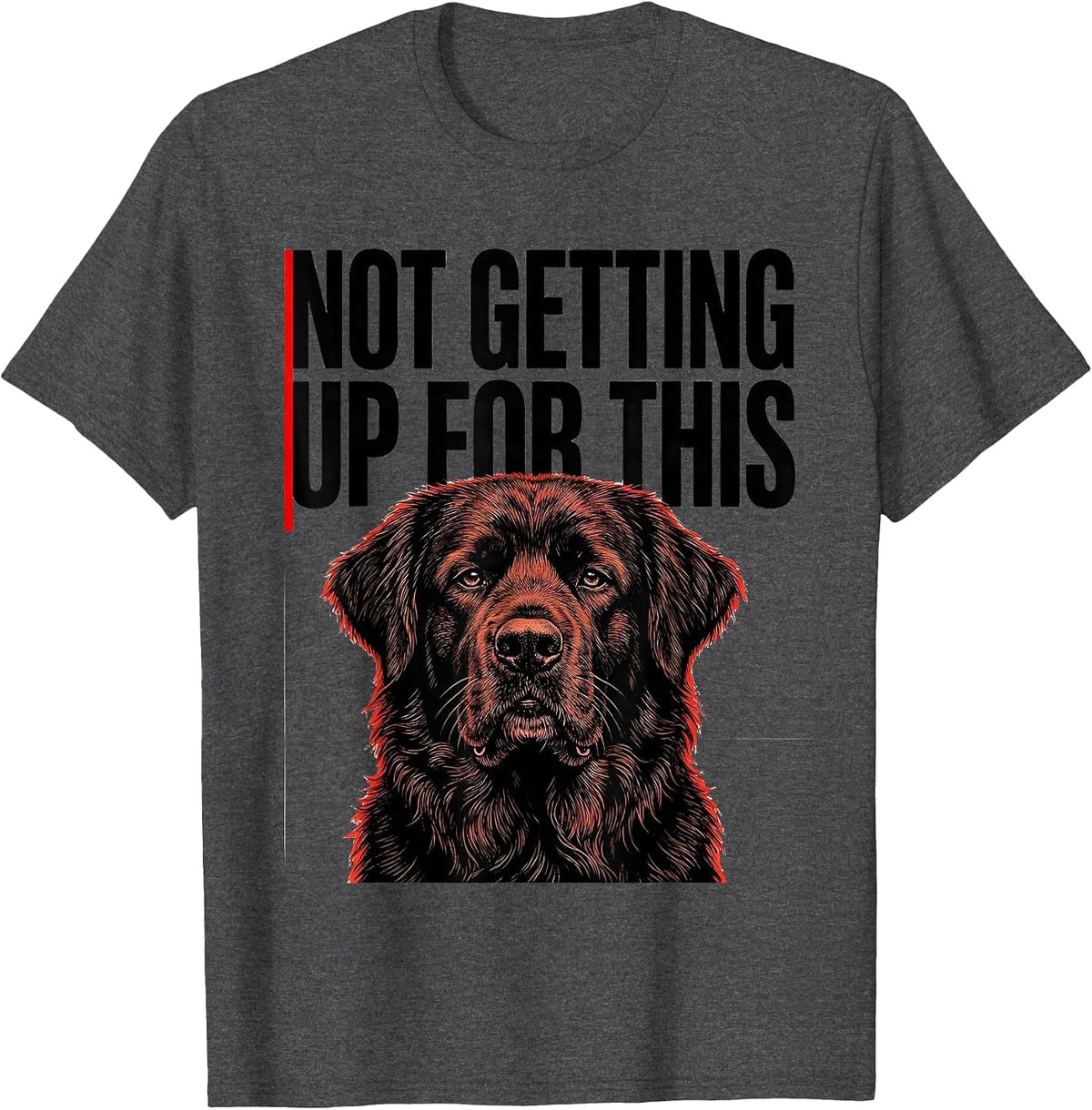 Men's Not Getting Up For This Funny Dog Owner Pet Lover Gift T-Shirt - Dark Heather Grey