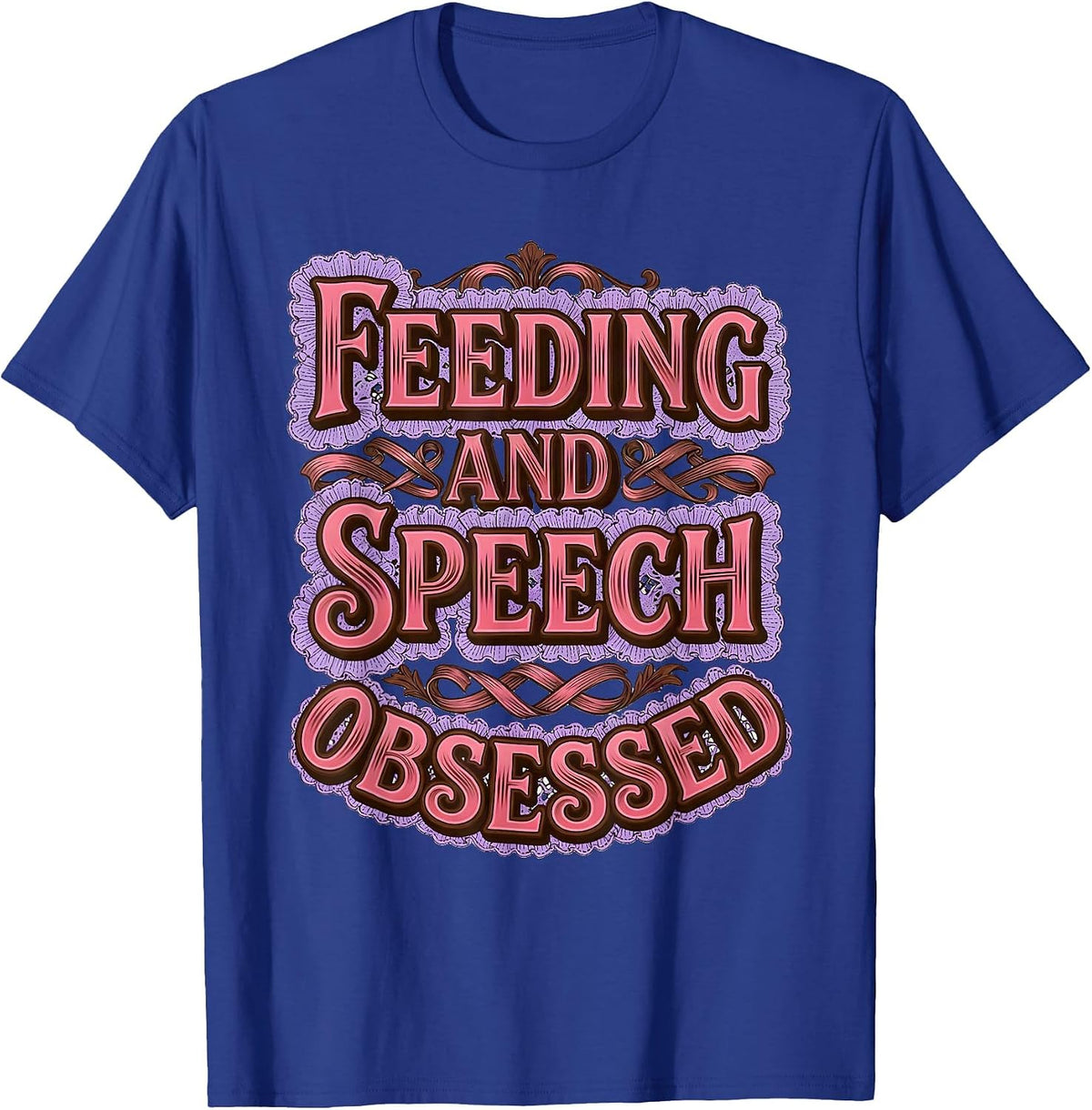 Feeding and Speech Obsessed SLP Design T-Shirt - Royal Blue