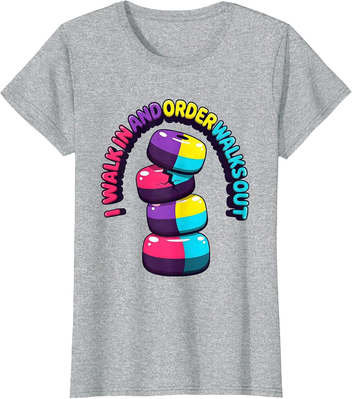 I Walk In And Order Walks Out Funny Chaos Coordinator Humor T-Shirt - Heather Grey