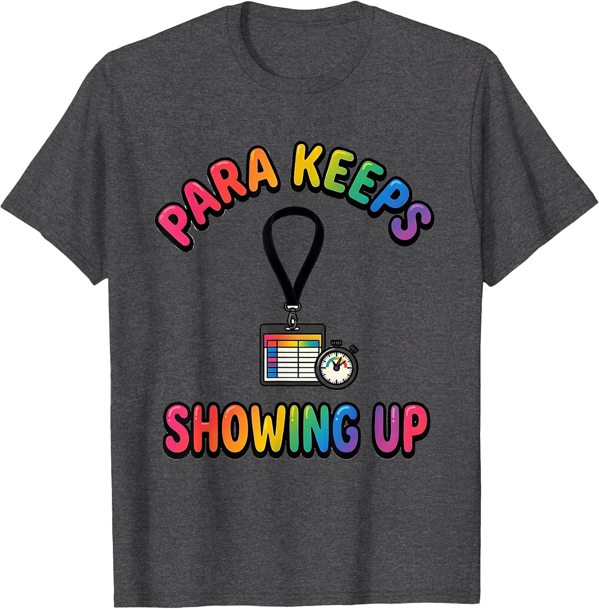 Para Keeps Showing Up Funny Paraprofessional Paraeducator T-Shirt - Dark Heather Grey