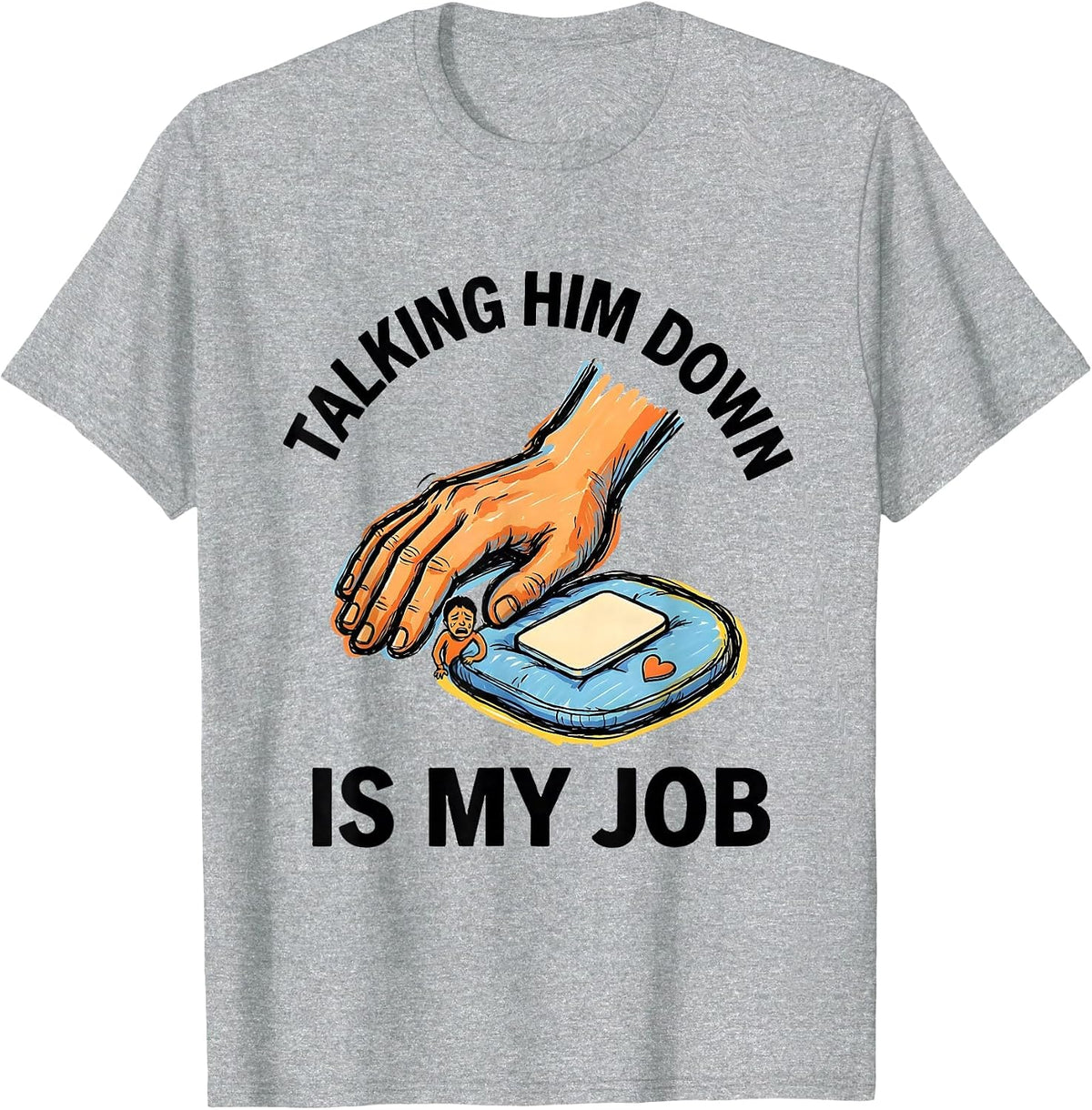 Men's Talking Him Down Is My Job Funny Paraeducator T-Shirt - Heather Grey