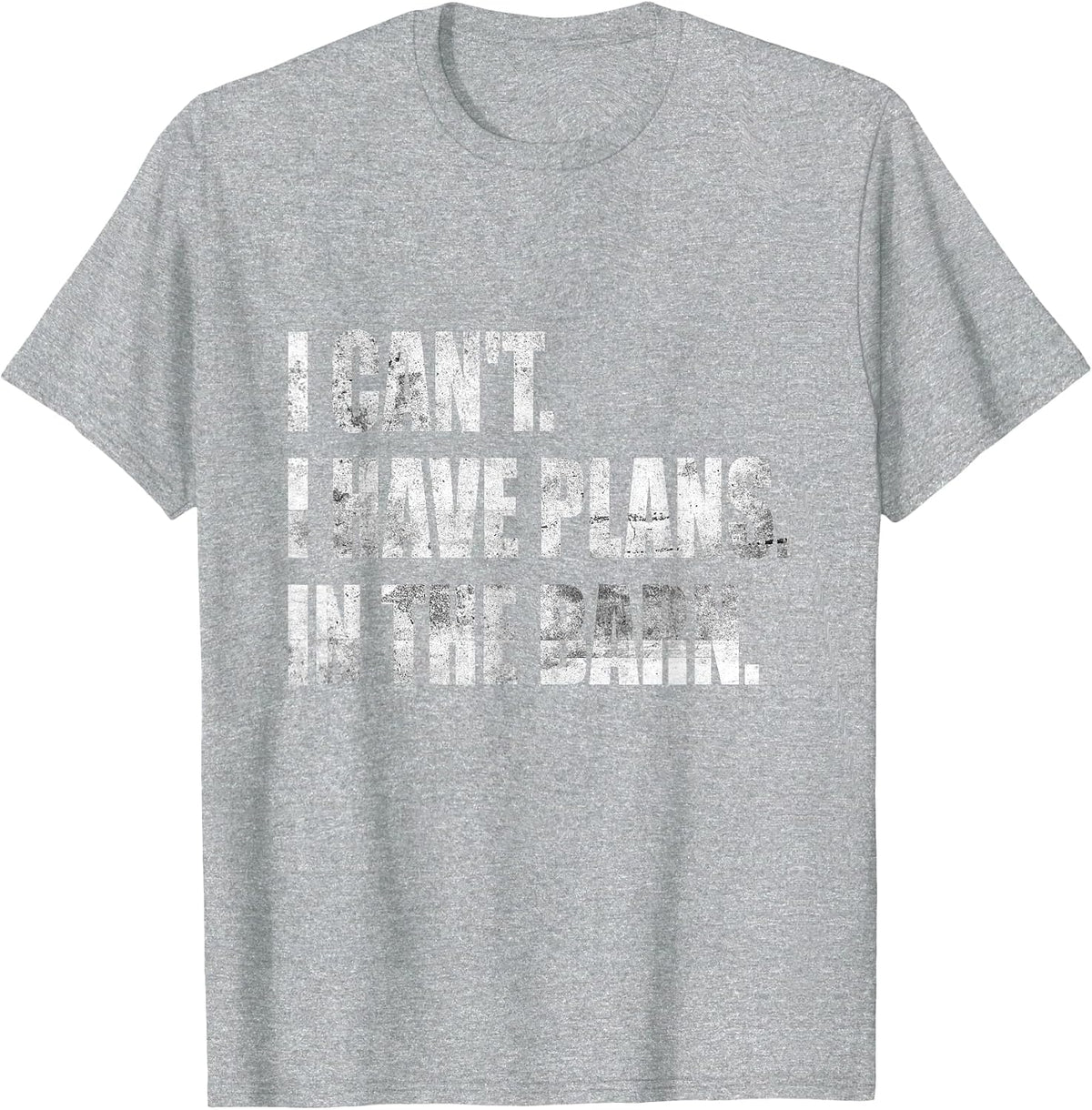 I Can't I Have Plans in The Barn T-Shirt - Heather Grey