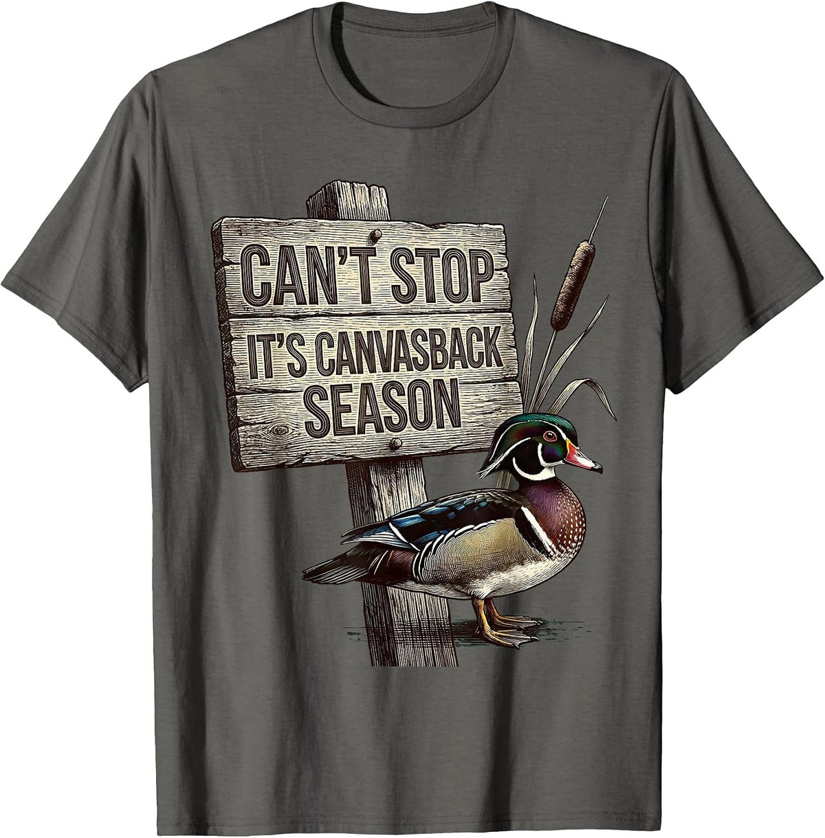Can't Stop It's Canvasback Season Funny Duck Hunting Hunter T-Shirt - Asphalt Grey
