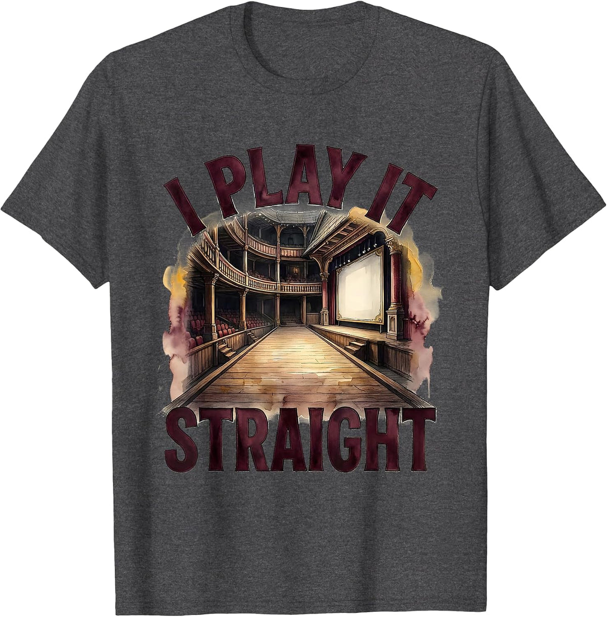 I Play It Straight Funny Shakespeare Literary Drama Humor T-Shirt - Dark Heather Grey