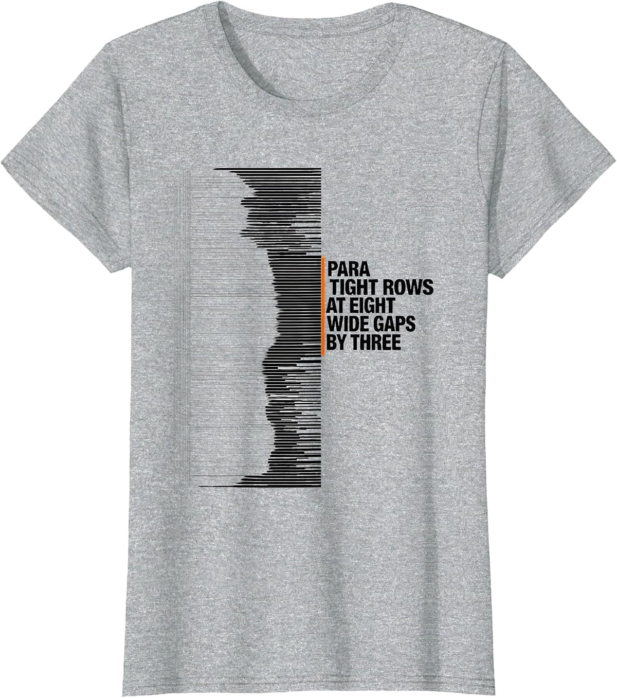Women's Para: Tight Rows At Eight, Wide Gaps By Three Funny T-Shirt - Heather Grey