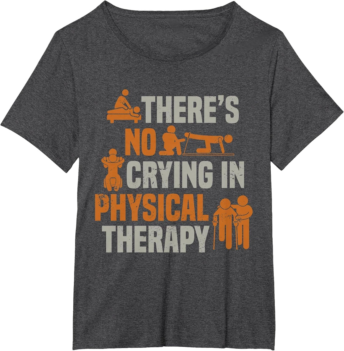 Physical Therapist Theres No Crying in Physical Therapy T-Shirt - Dark Heather Grey