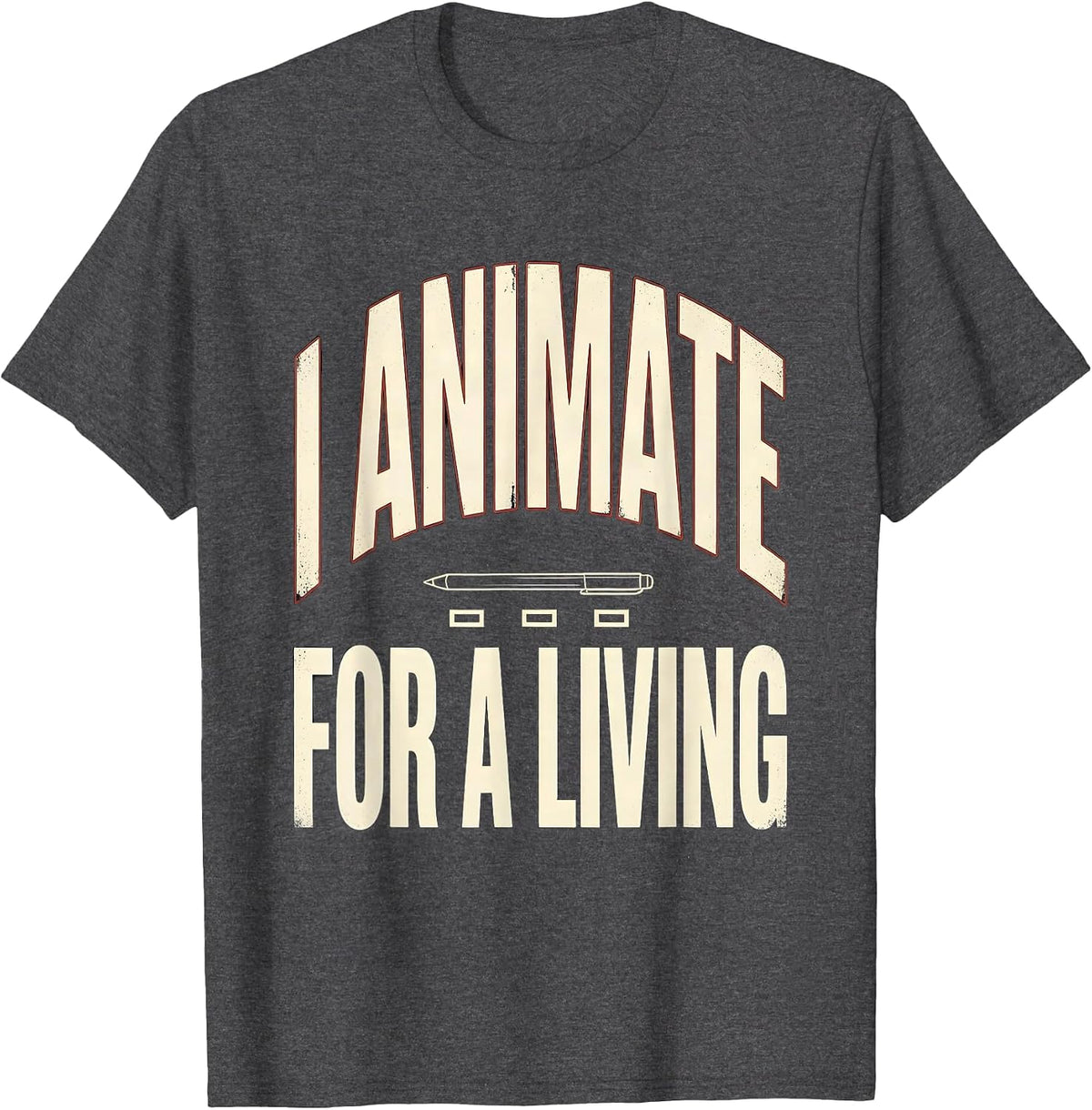I Animate For A Living Funny Animator Digital Artist Graphic T-Shirt - Dark Heather Grey