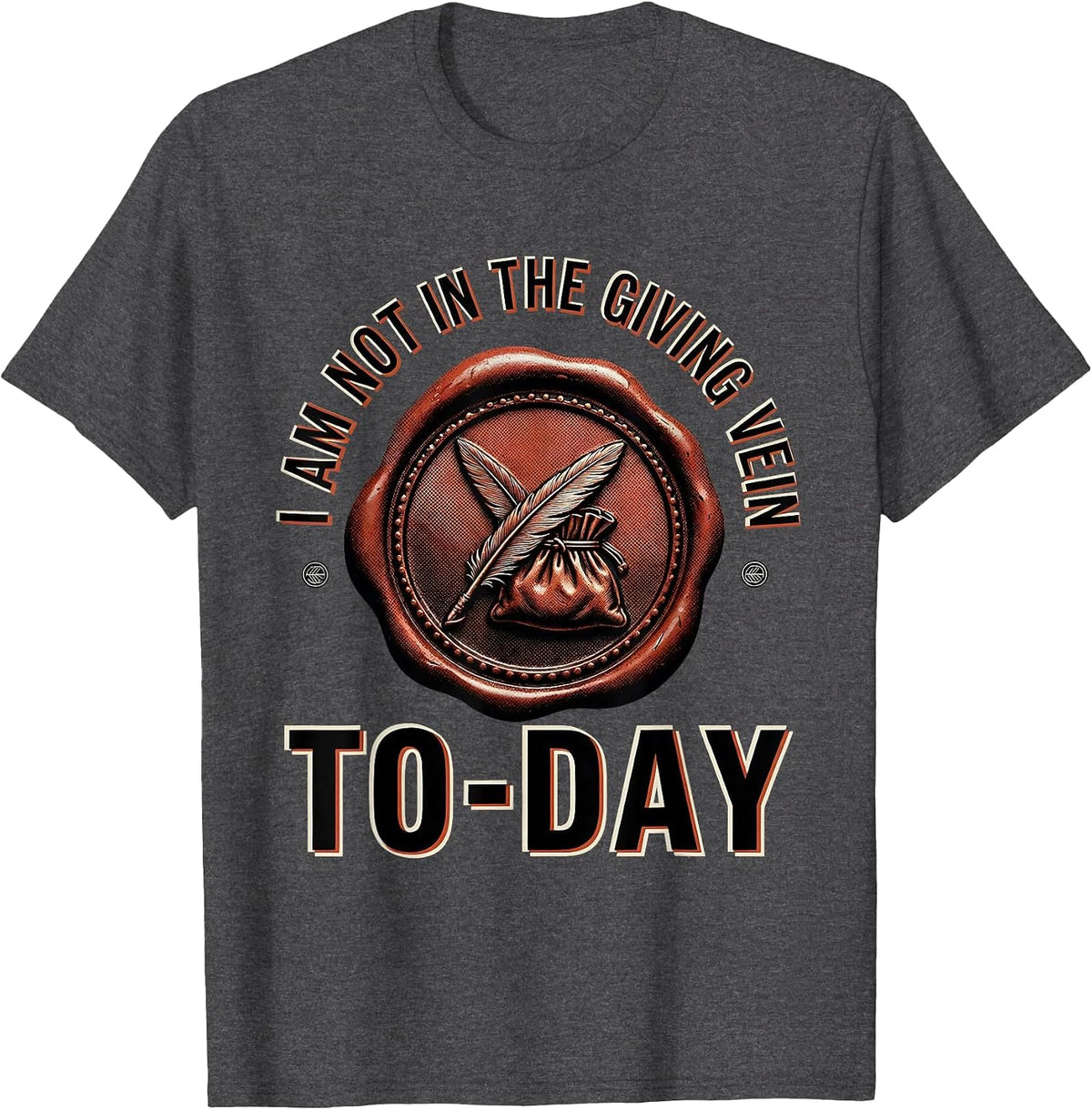 Men's I Am Not In The Giving Vein To-day Funny Literary Quote T-Shirt - Dark Heather Grey