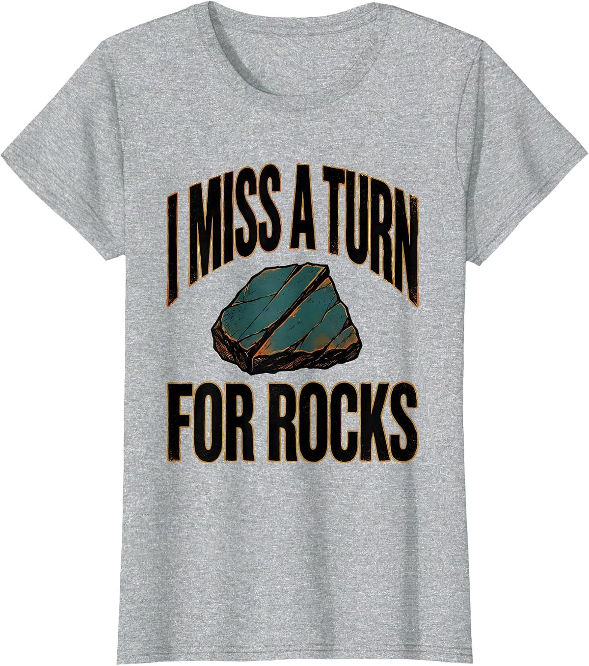 Women's I Miss A Turn For Rocks Funny Rock Collector Geologist Humor T-Shirt - Heather Grey