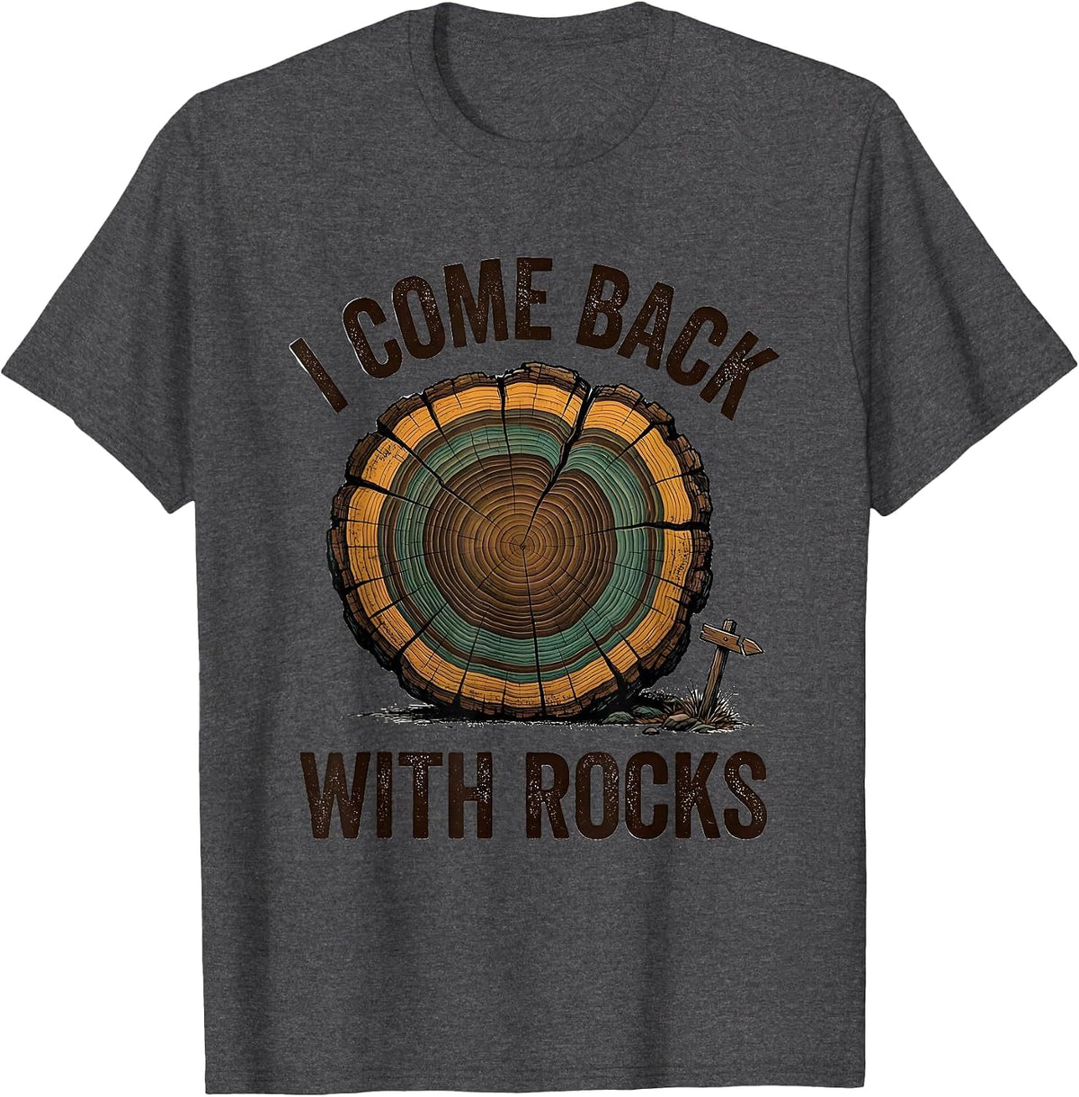 I Come Back With Rocks Funny Geology Rock Collector Geode T-Shirt - Dark Heather Grey