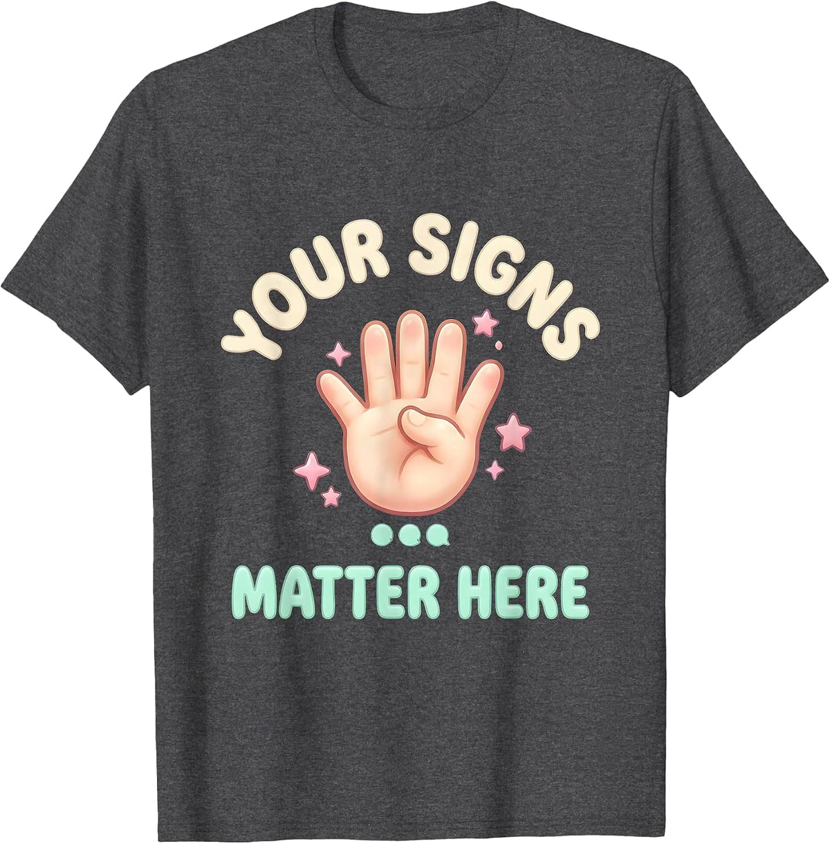 Men's Your Signs Matter Here Cute Kawaii Speech Language T-Shirt - Dark Heather Grey