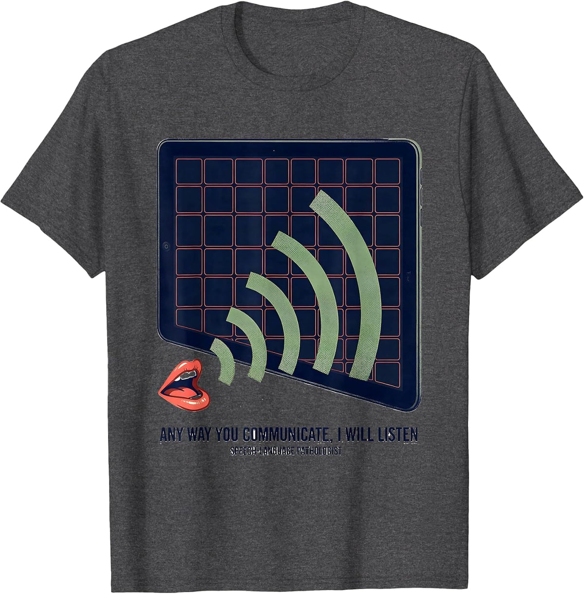 Men's Any Way You Communicate I Will Listen Speech-Language T-Shirt - Dark Heather Grey