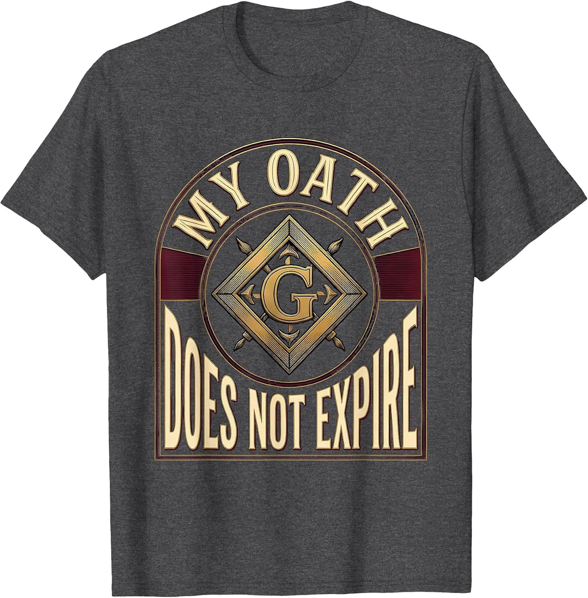 My Oath Does Not Expire Masonic Square And Compass Freemason T-Shirt - Dark Heather Grey