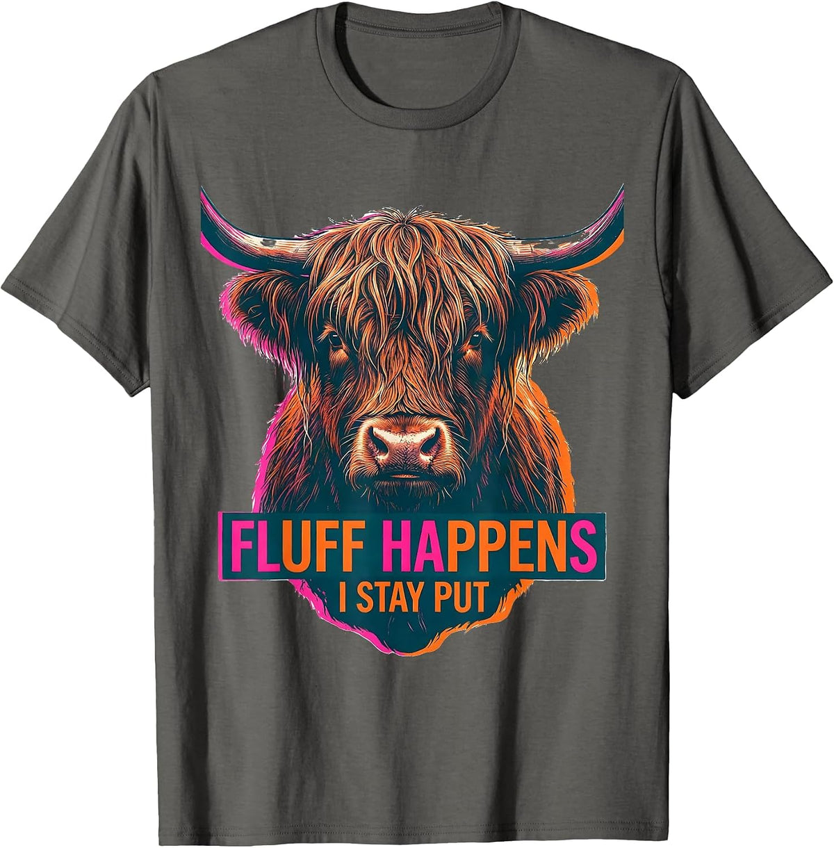 Fluff Happens I Stay Put Funny Highland Cow Animal Lover T-Shirt - Asphalt Grey
