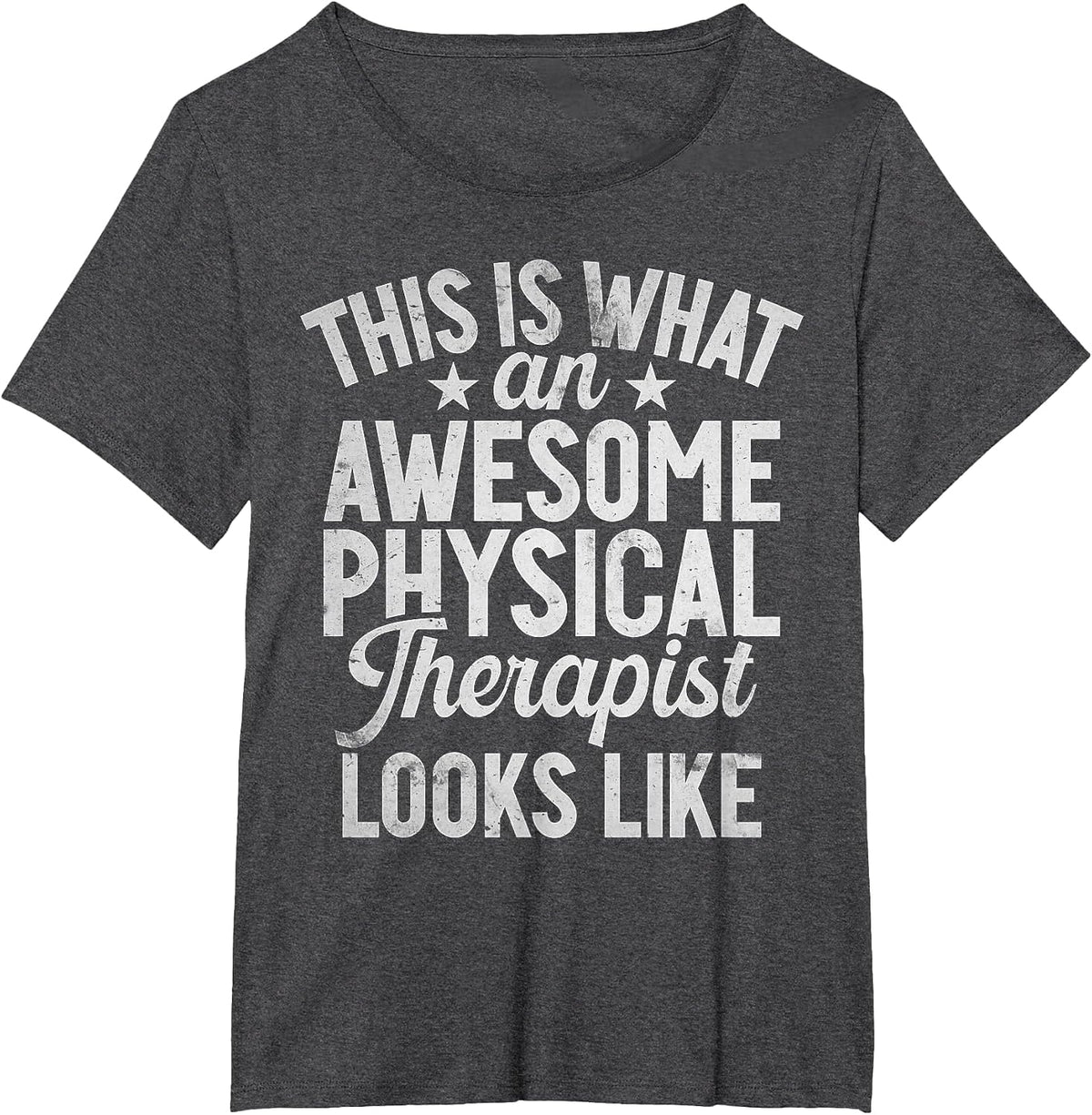 This is What an Awesome Physical Therapist Looks Like T-Shirt - Dark Heather Grey