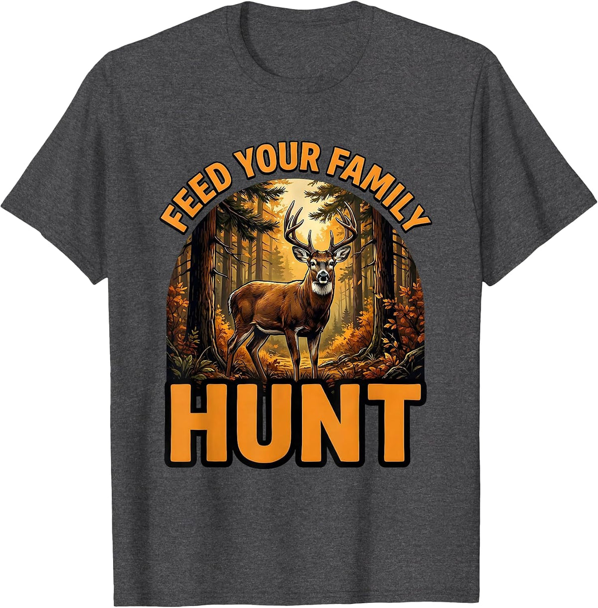 Men's Feed Your Family Hunt Hunting Design T-Shirt - Dark Heather Grey