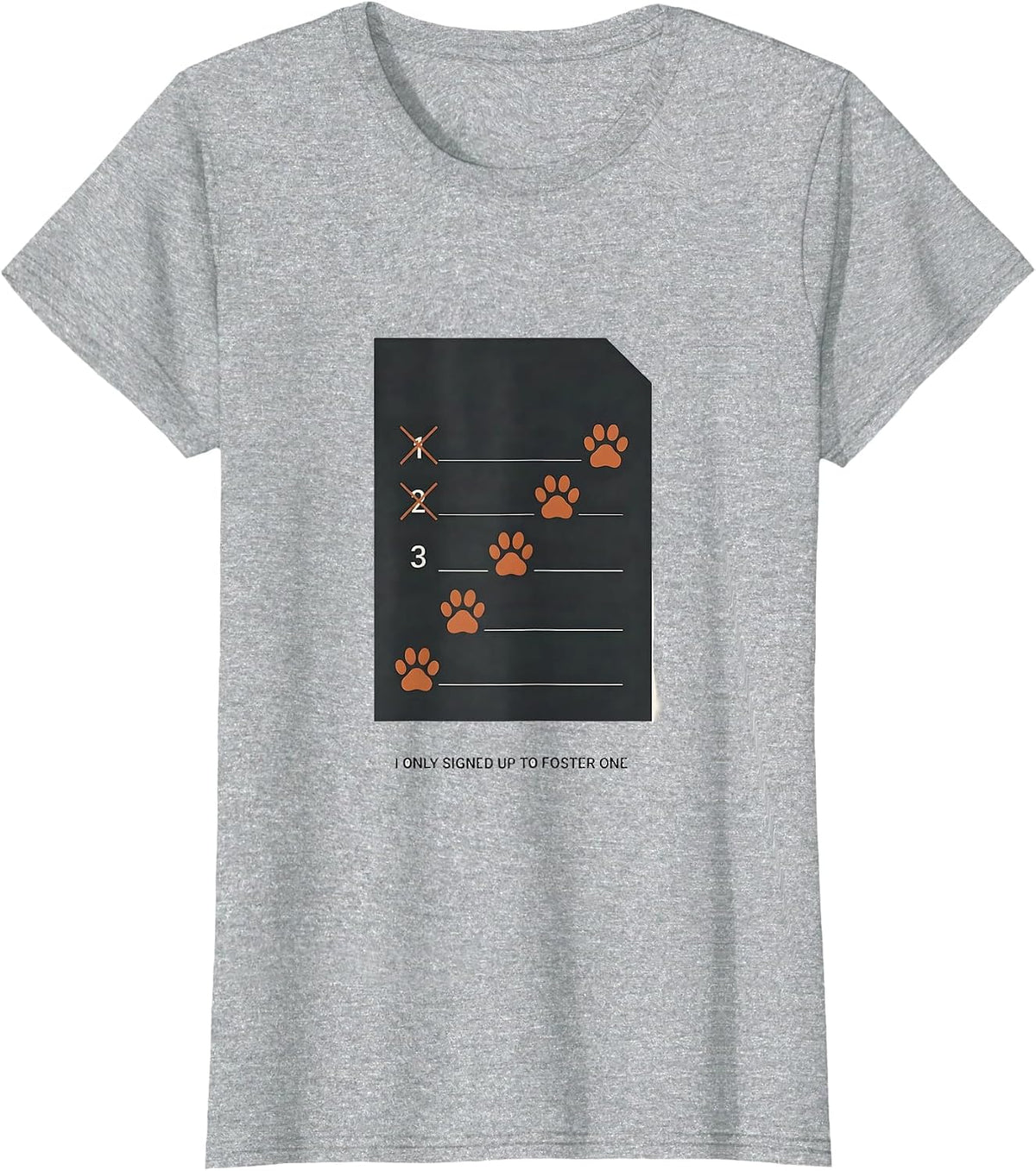 Women's I Only Signed Up To Foster One Funny Animal Rescue Volunteer T-Shirt - Heather Grey