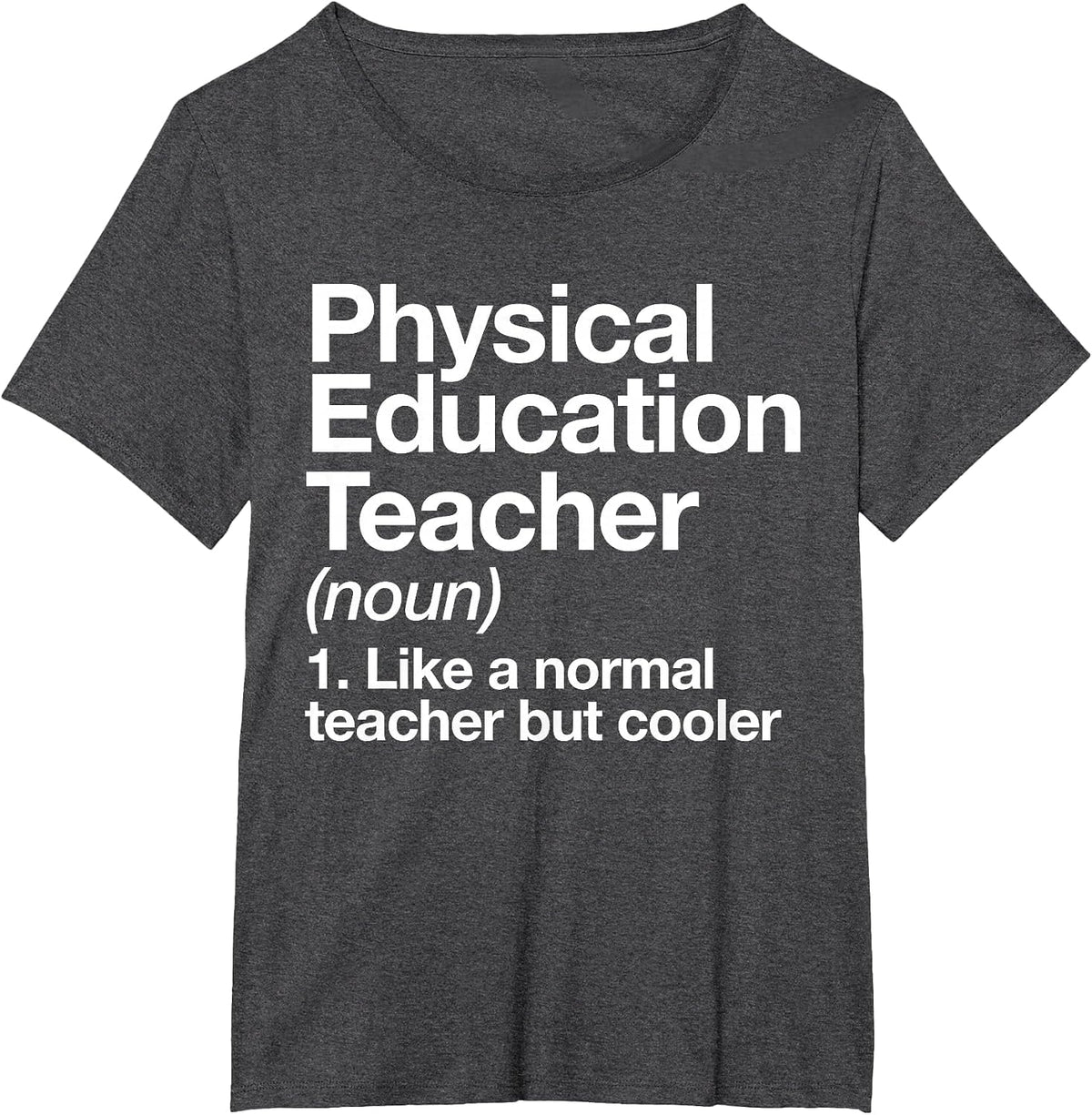 Physical Education Teacher Definition Sports P.E. School T-Shirt - Dark Heather Grey