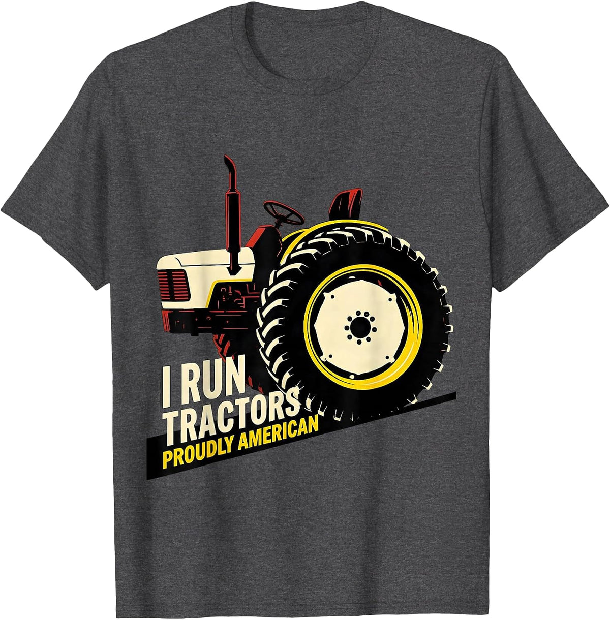 Men's I Run Tractors, Proudly American Funny Farmer Tractor T-Shirt - Dark Heather Grey