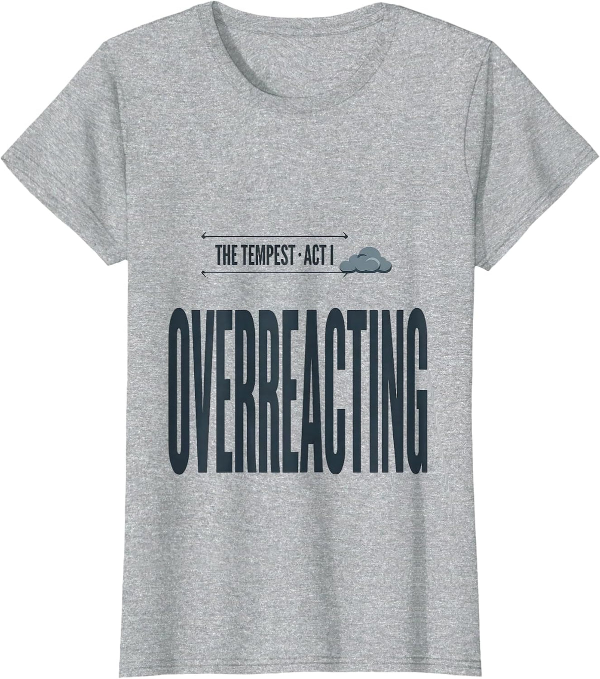 The Tempest, Act I: Overreacting Editorial Conceptual T-Shirt - Heather Grey