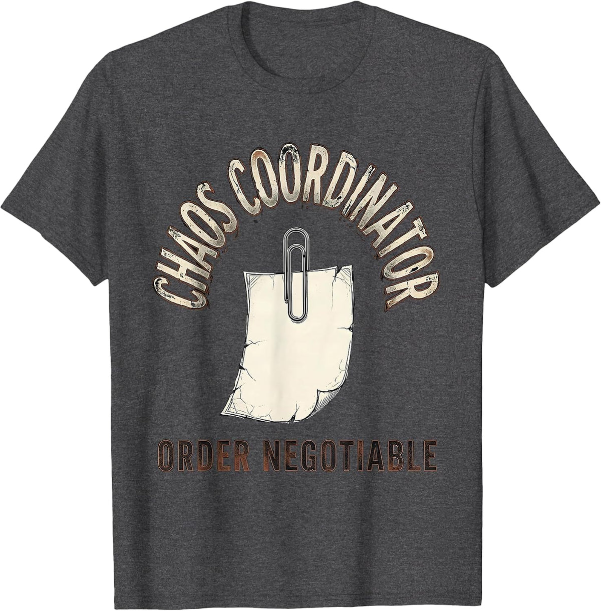 Chaos Coordinator Order Negotiable Funny Sarcastic Humor T-Shirt - Dark Heather Grey