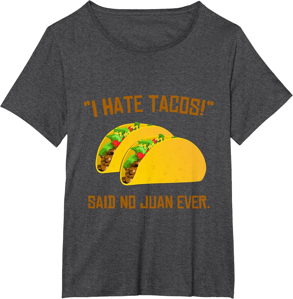 Cinco De Mayo I Hate Tacos Said No Juan Ever T-Shirt T-Shirt - Dark Heather Grey