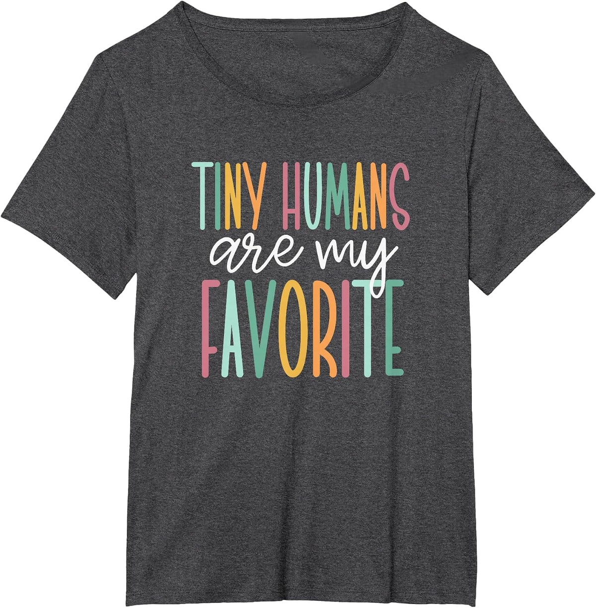 Tiny Humans are My Favorite T-Shirt - Dark Heather Grey