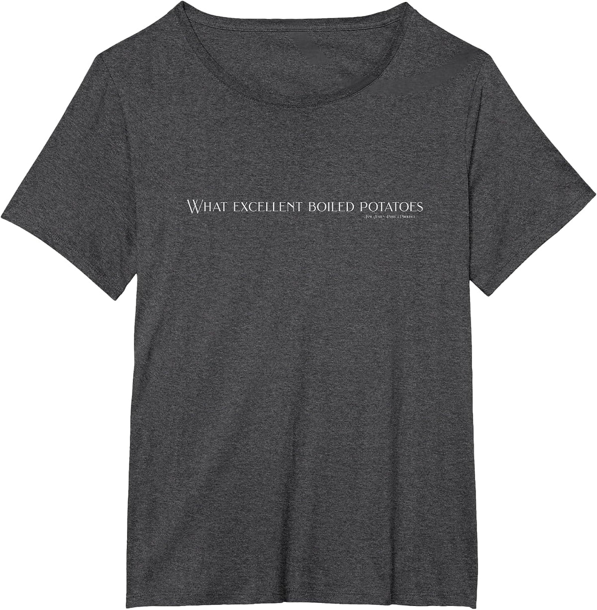 Pride and Prejudice Funny Quotes, What Excellent Boiled T-Shirt - Dark Heather Grey