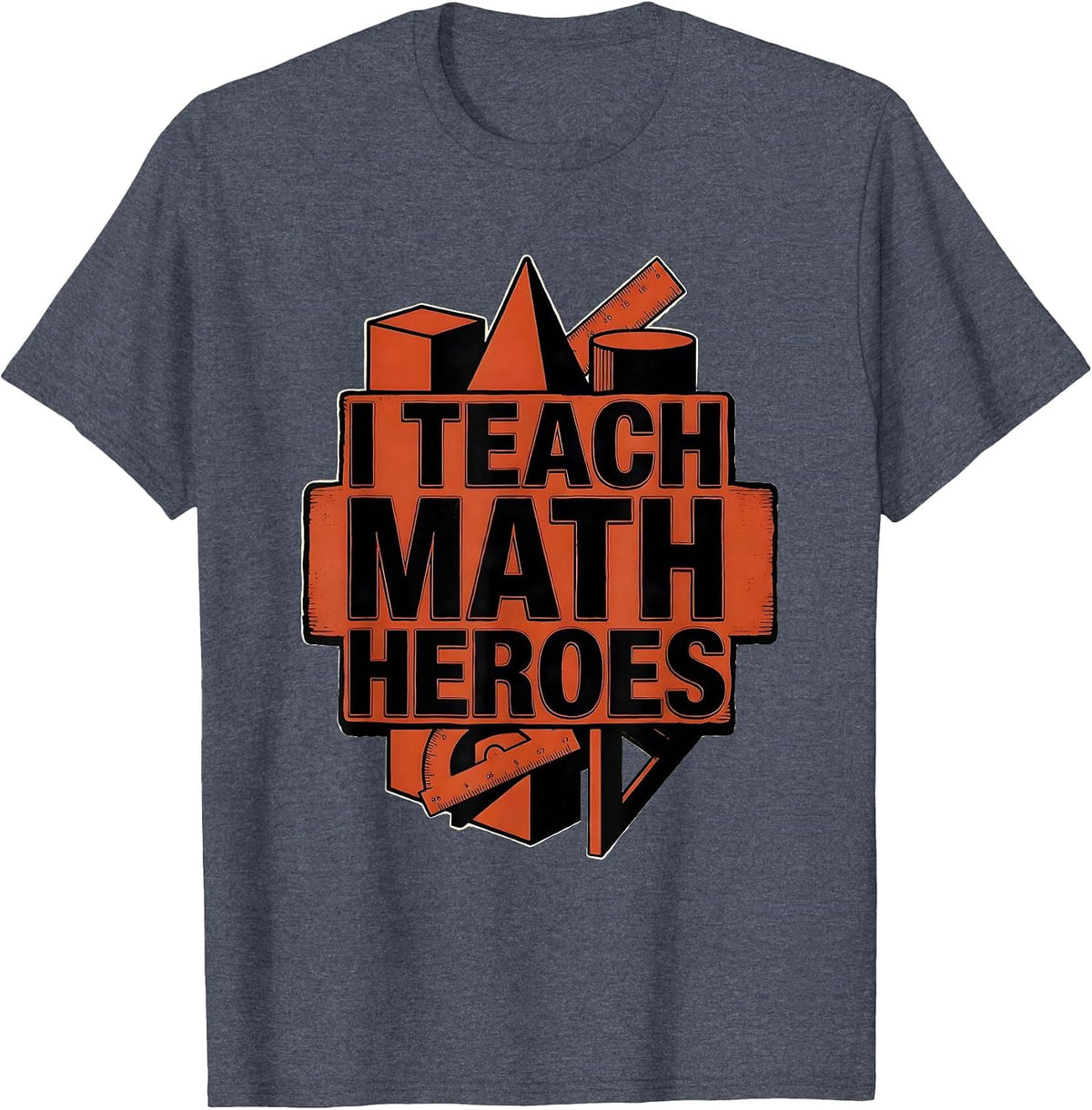 I Teach Math Heroes Funny Teacher Gift Back To School T-Shirt - Heather Blue