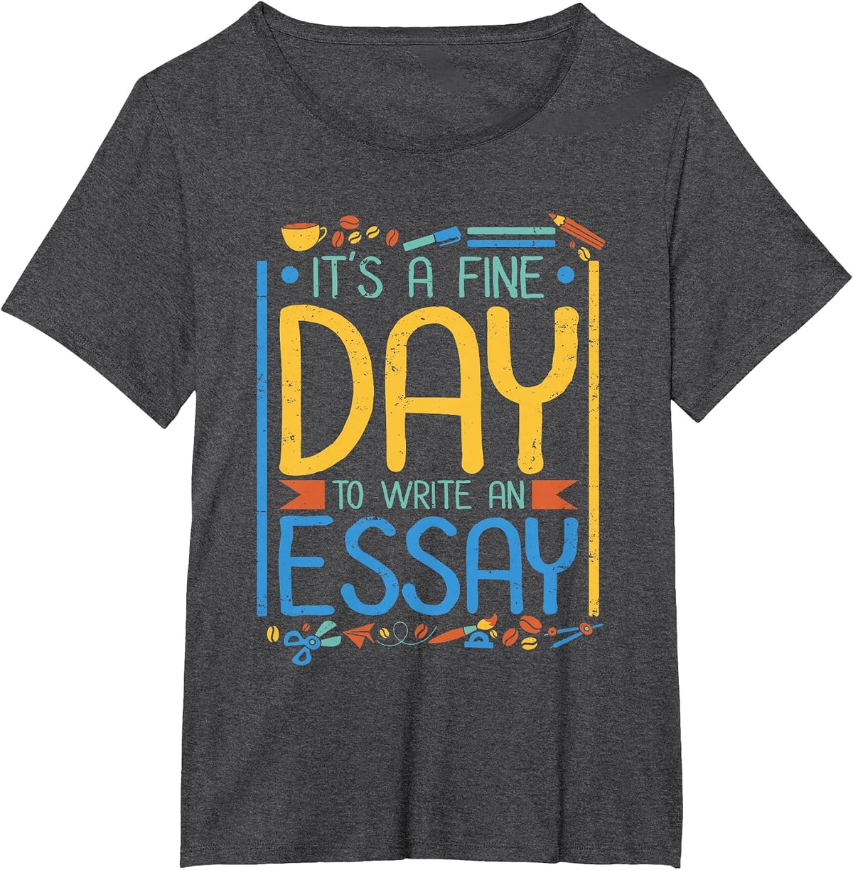 It's A Fine Day to Write an Essay Class English Teacher T-Shirt - Dark Heather Grey