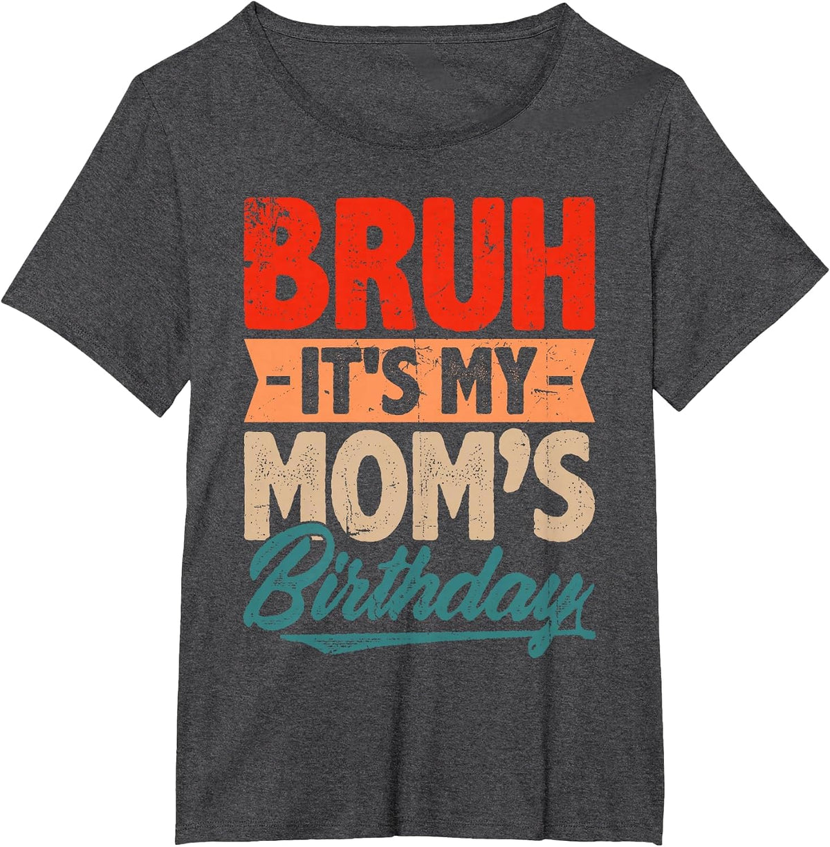 Retro Bruh It's My Mom's Birthday Mommy Mothers Day Women T-Shirt - Dark Heather Grey