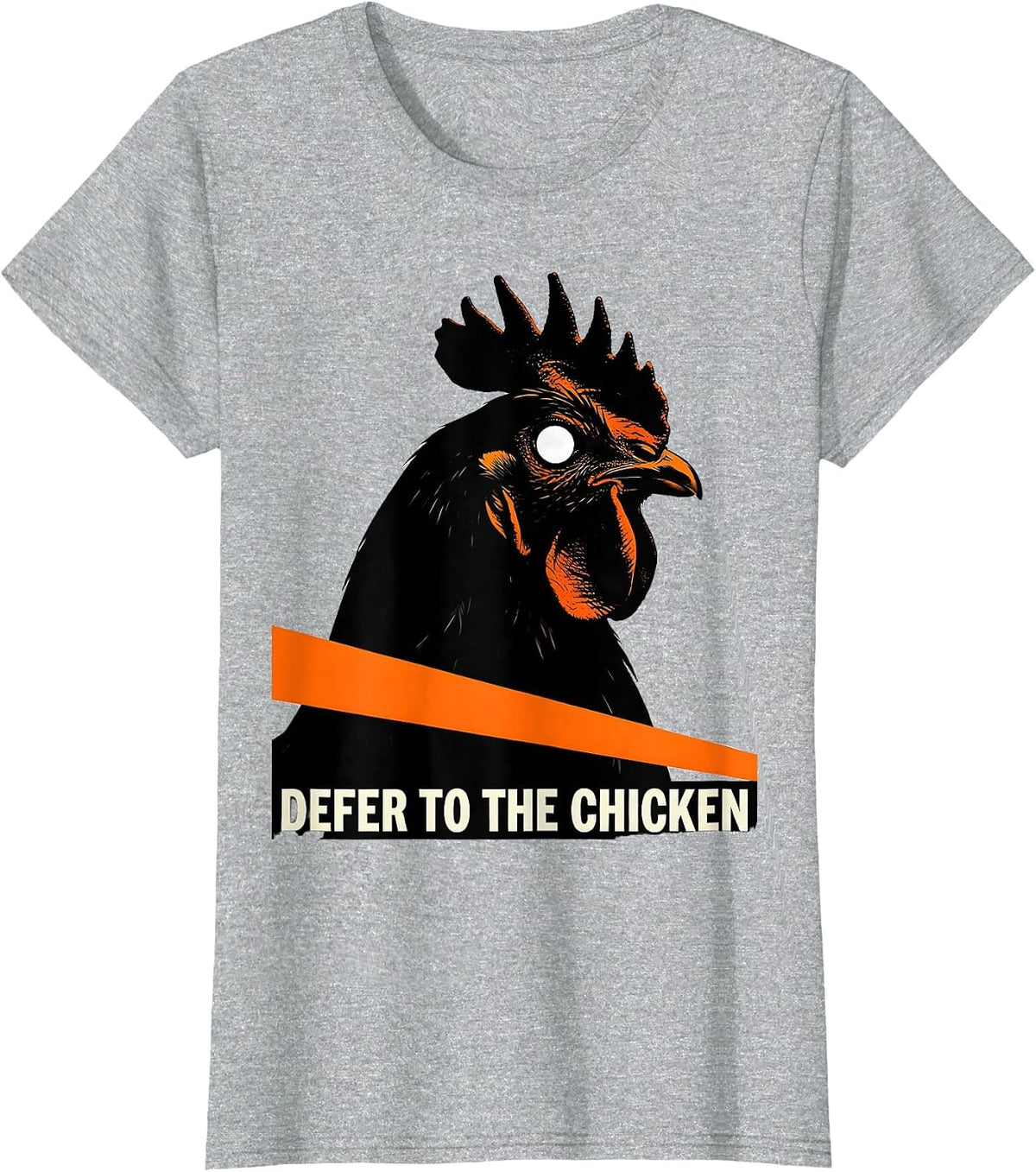 Defer To The Chicken Funny Chicken Lover Farming Humor T-Shirt - Heather Grey