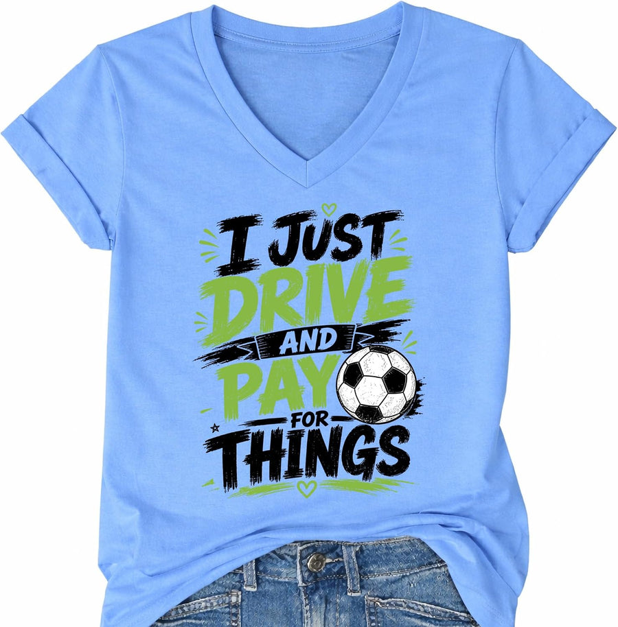 I Just Drive and Pay for Things Shirt Funny Football Soccer Mom Dad T-Shirt - V-Neck Carolina Blue V-neck