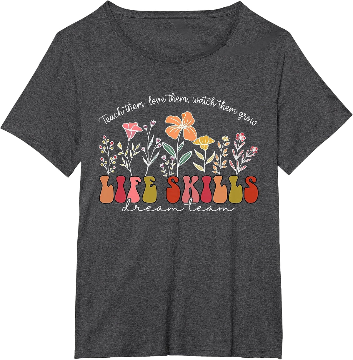 Wildflower Life Skills Dream Team Special Education Teacher T-Shirt - Dark Heather Grey
