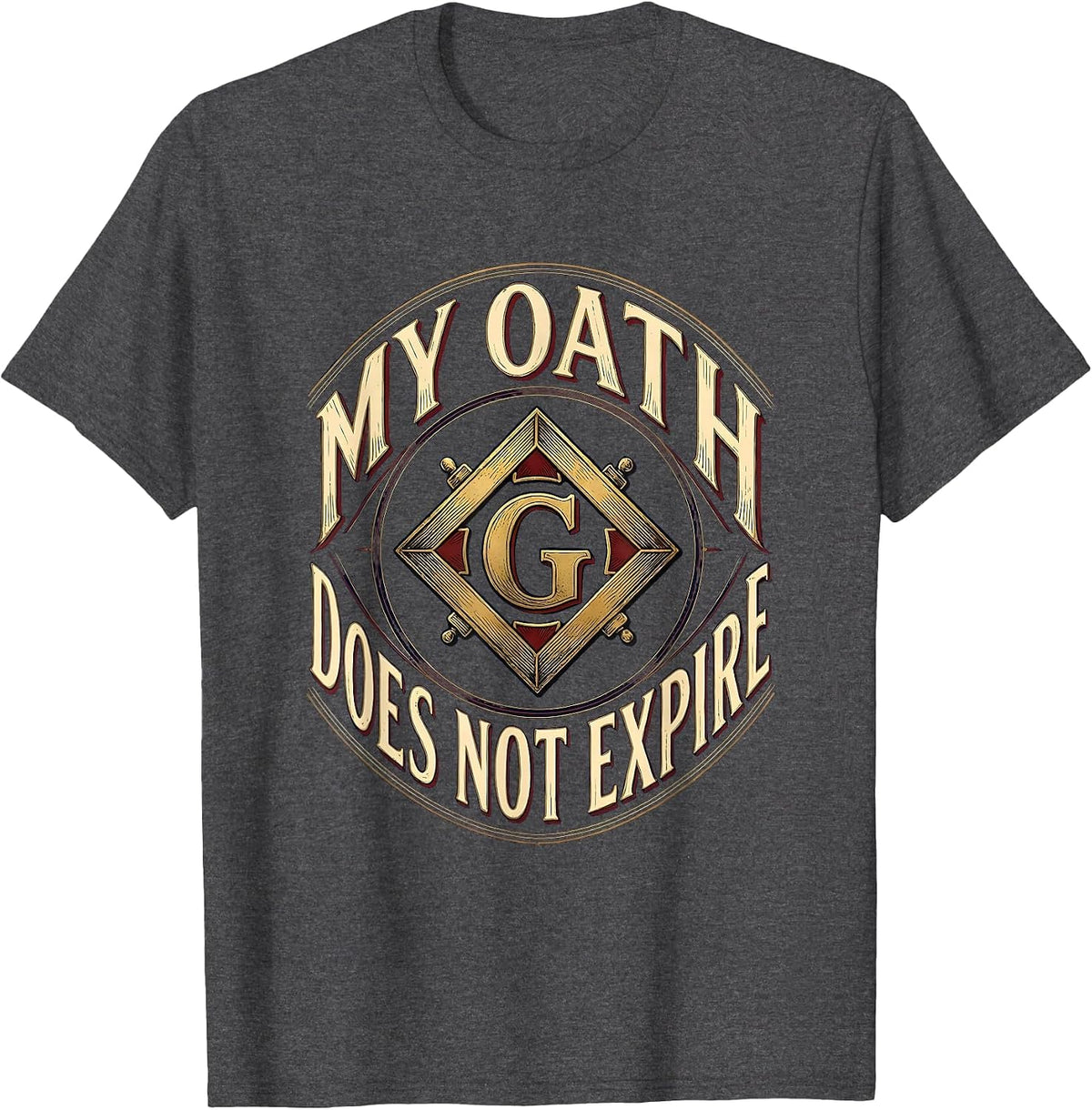 Men's My Oath Does Not Expire Masonic Square And Compass Freemason T-Shirt - Dark Heather Grey
