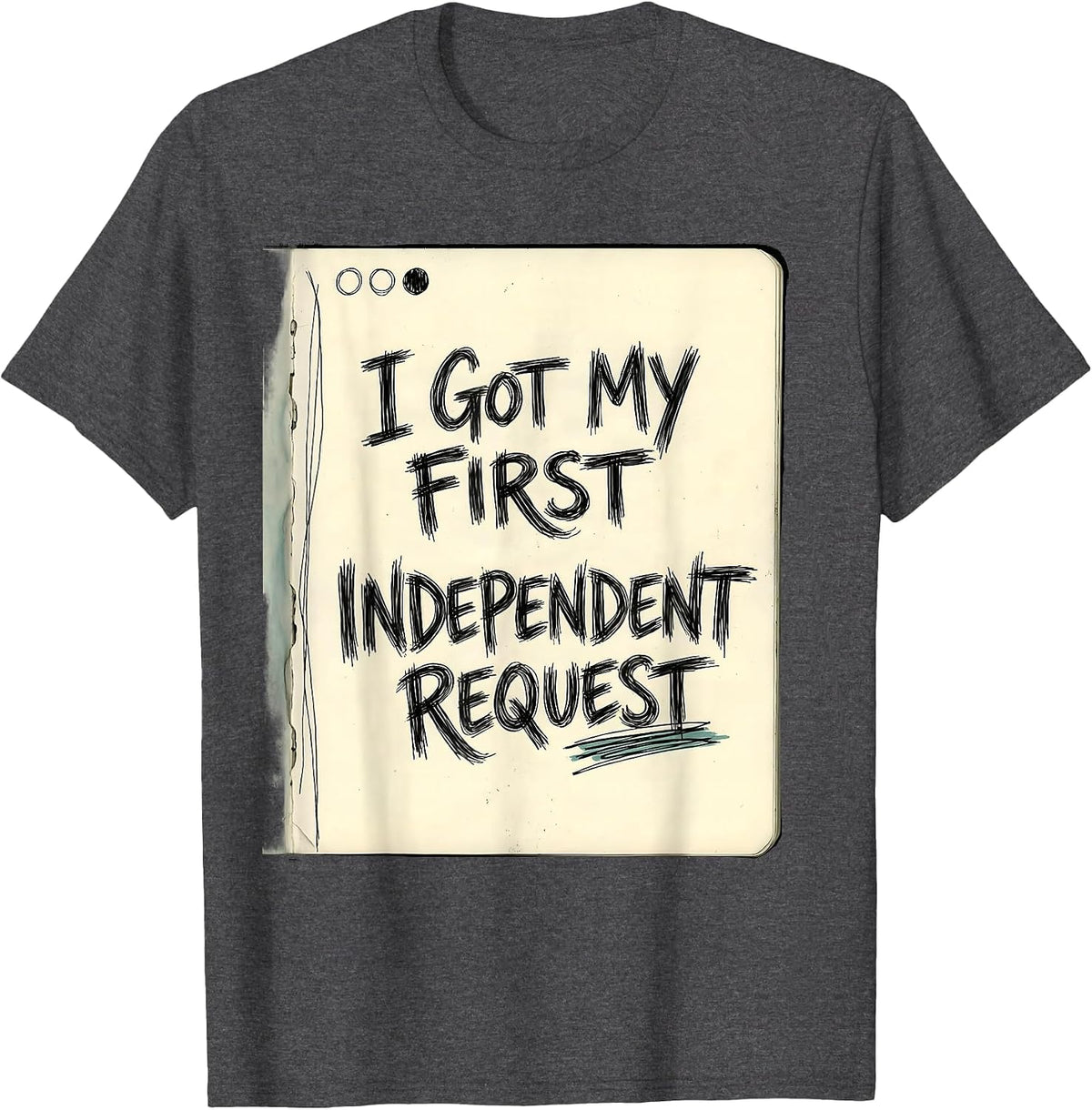 I Got My First Independent Request Funny ABA RBT Behavior T-Shirt - Dark Heather Grey