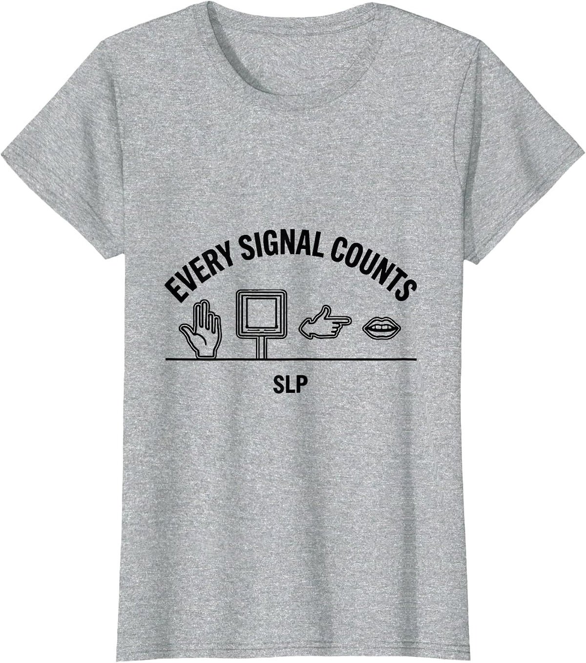 Women's Every Signal Counts SLP Speech Language Pathologist T-Shirt - Heather Grey