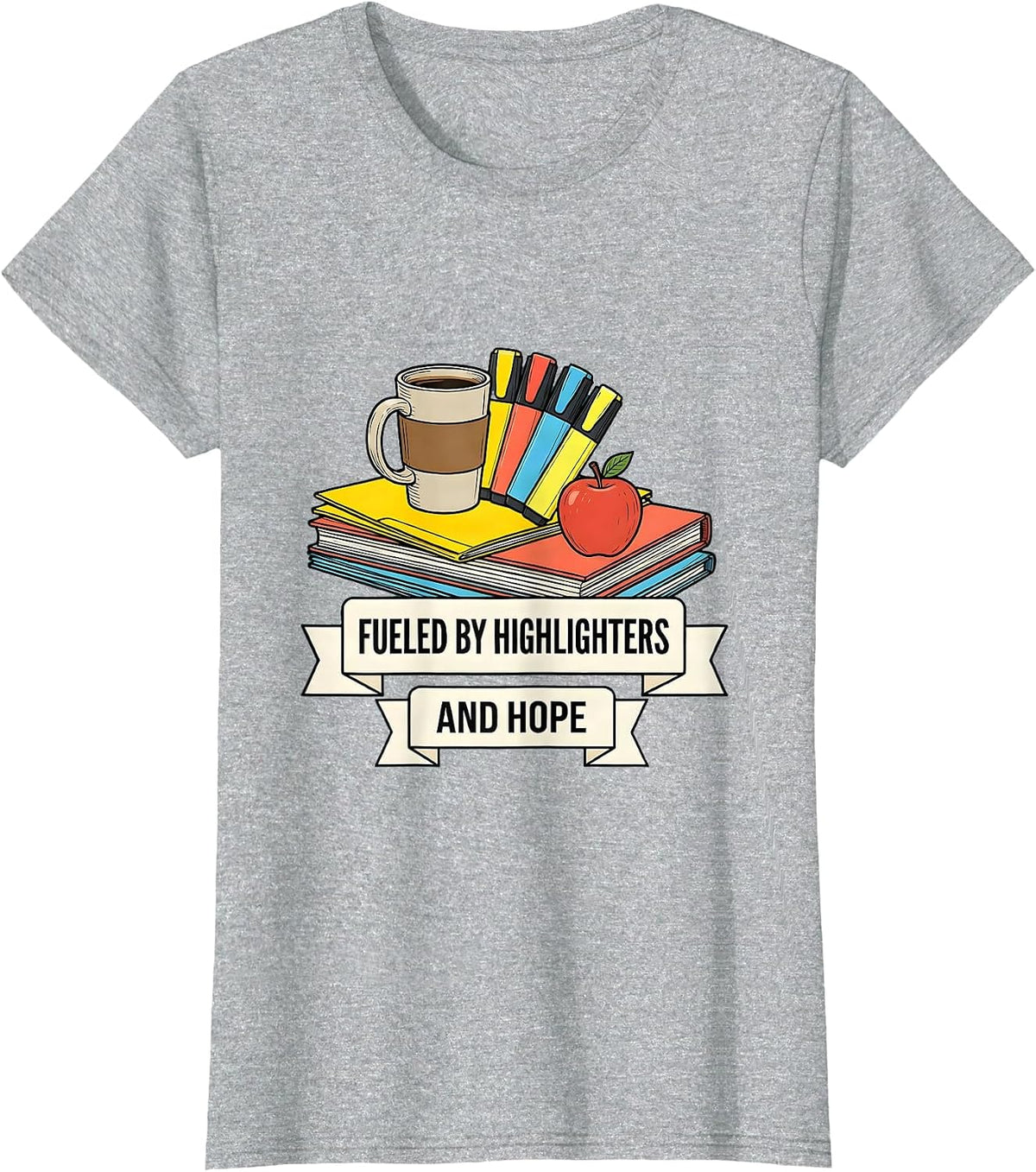 Fueled By Highlighters and Hope Teacher Design T-Shirt - Heather Grey