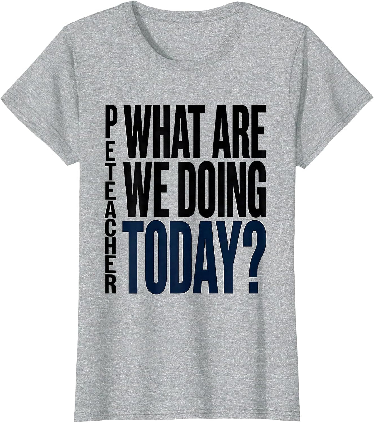 PE Teacher What Are We Doing Today Minimalist Back To School T-Shirt - Heather Grey