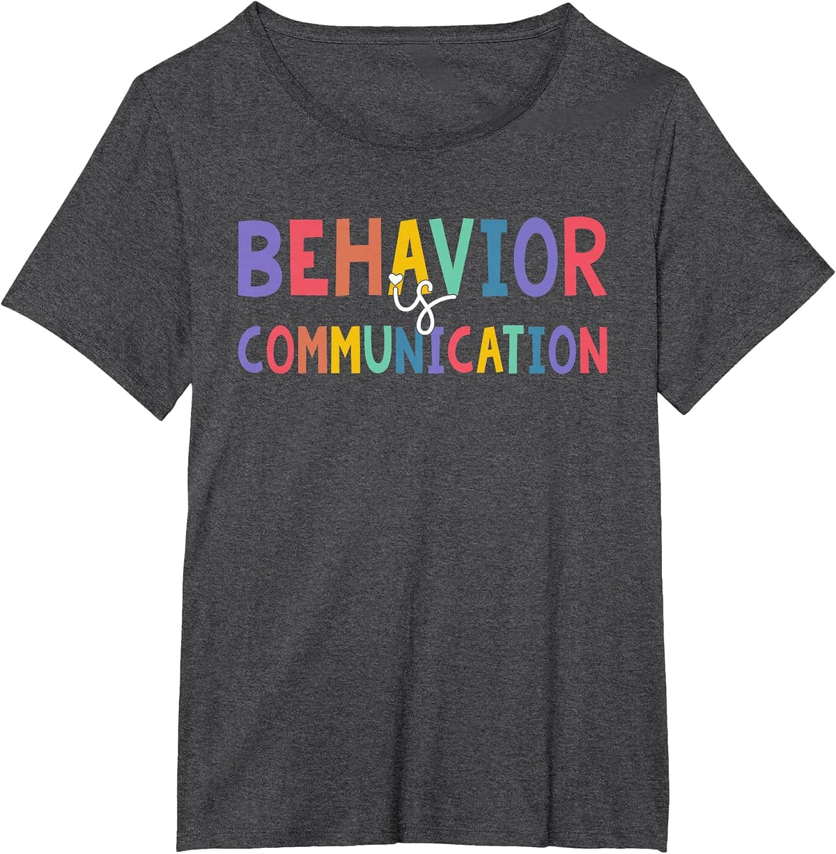 Cute Behavior is Communication for Special Education Teacher T-Shirt - Dark Heather Grey