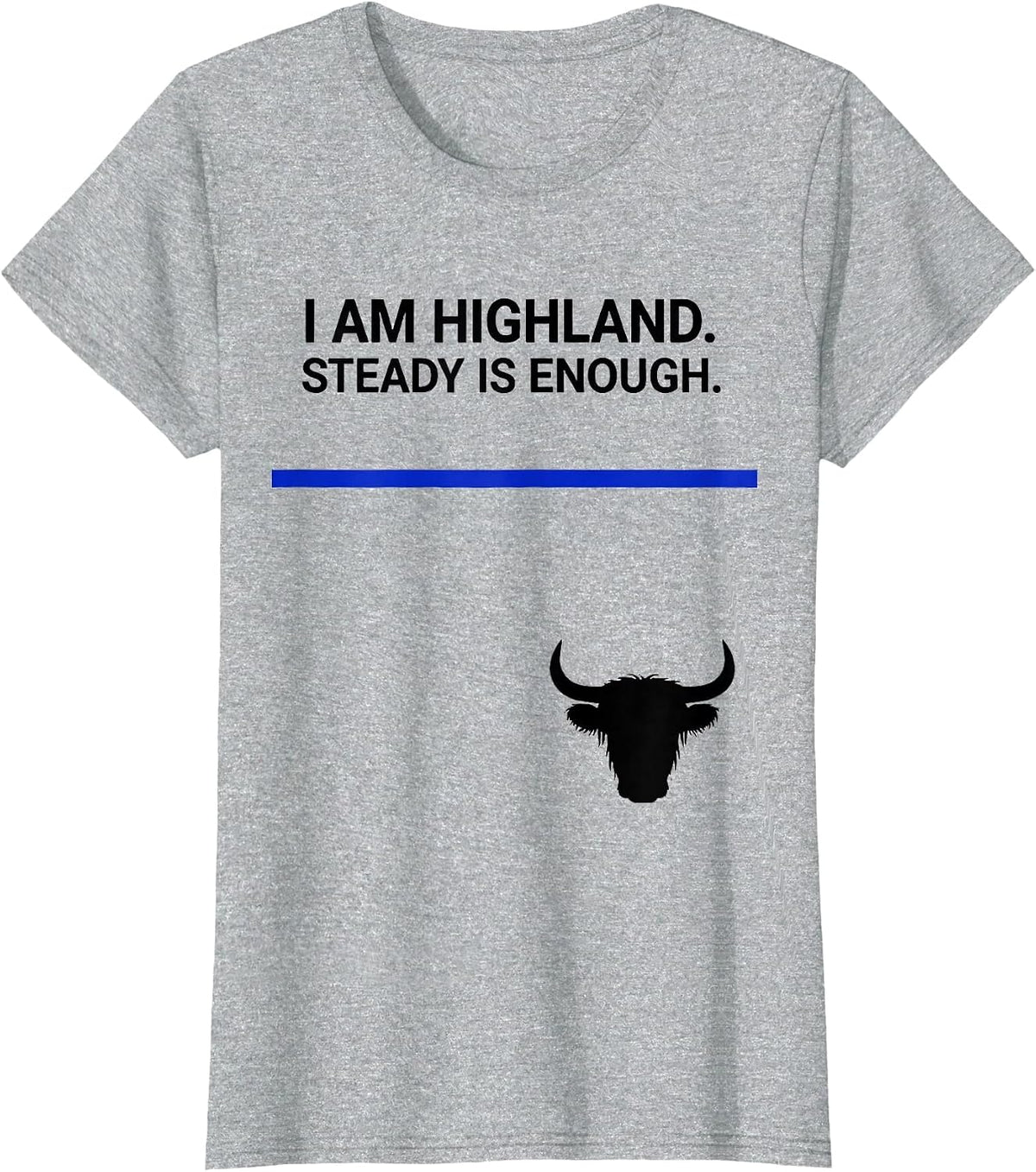 Women's I Am Highland Steady Is Enough Funny Highland Cow Humor T-Shirt - Heather Grey