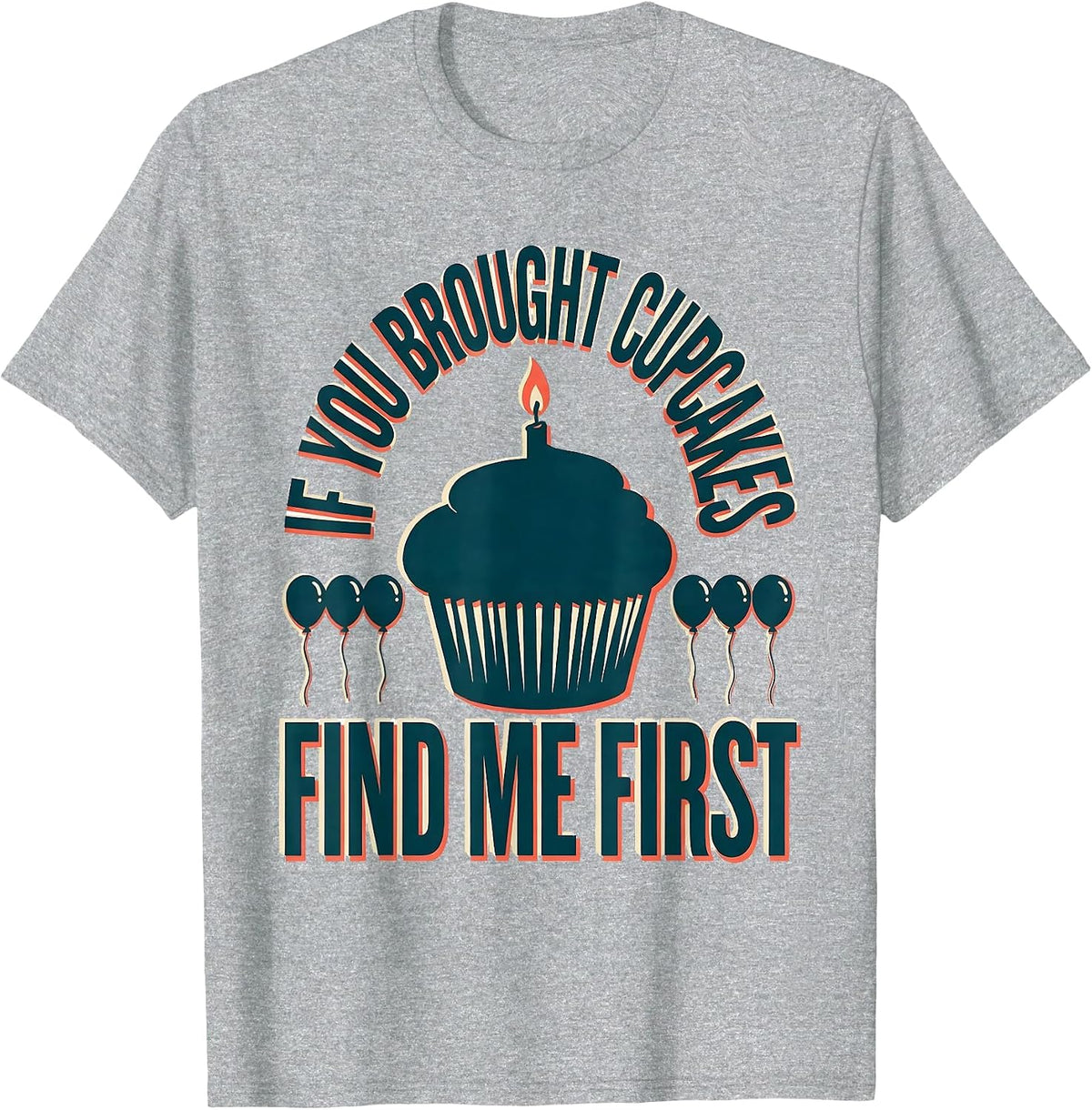 Men's If You Brought Cupcakes Find Me First Funny Teacher Back T-Shirt - Heather Grey