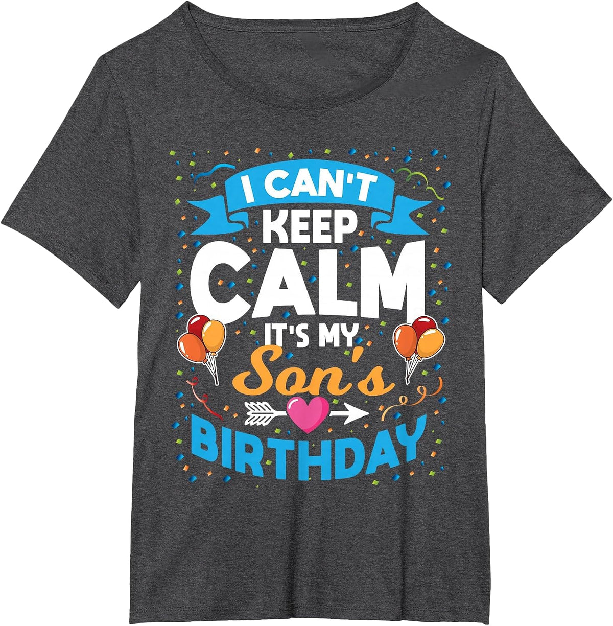 I Can't Keep Calm It's My Son Birthday T-Shirt - Dark Heather Grey