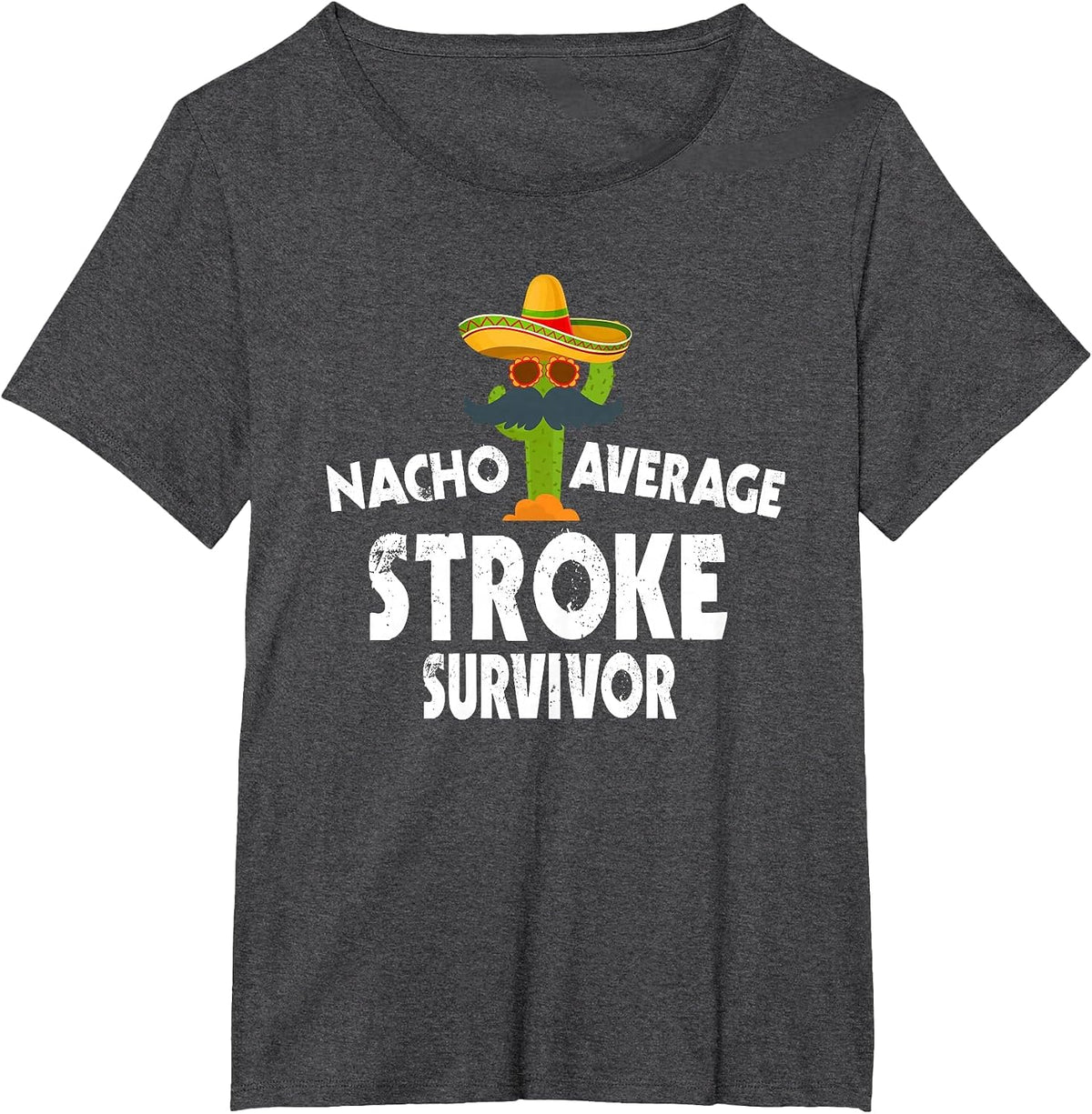 Nacho Average Stroke Survivor - Cinco De Mayo Stroke Warrior T-Shirt - Dark Heather Grey