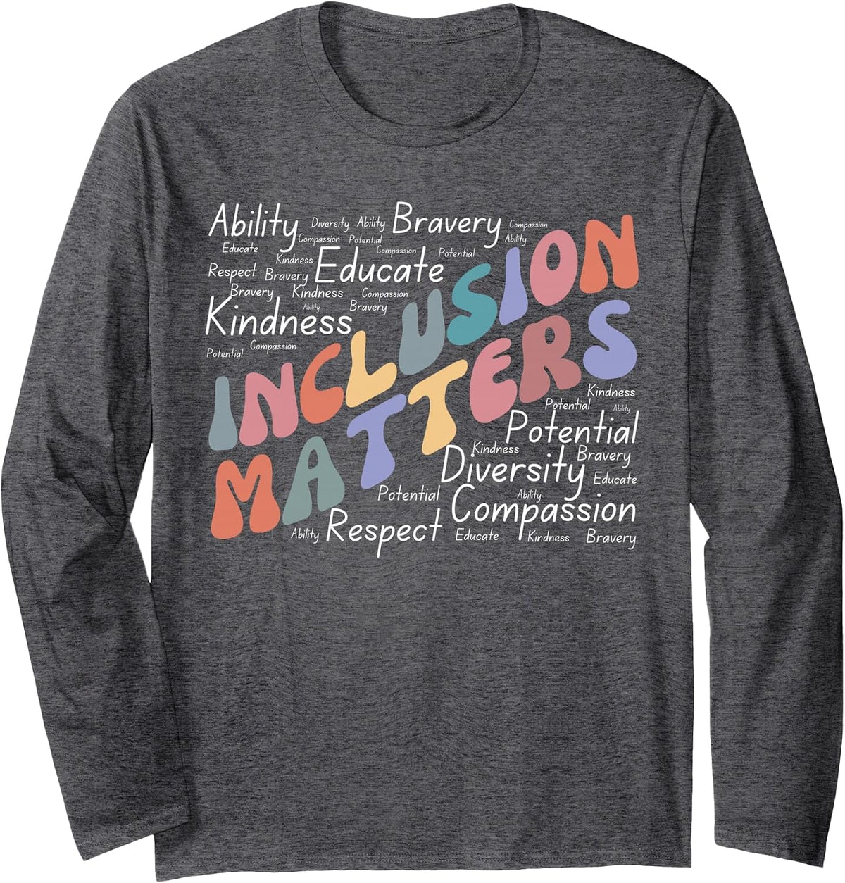 Inclusion Matters Special Education Awareness Mindfulness Long Sleeve T-Shirt - Adult Unisex Dark Heather Grey