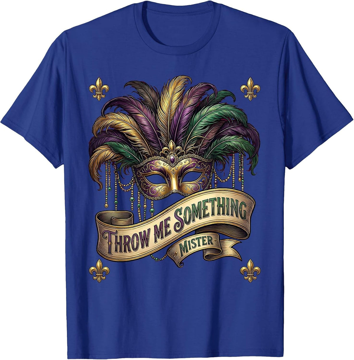 Throw Me Something Mister Mardi Gras Design T-Shirt - Royal Blue